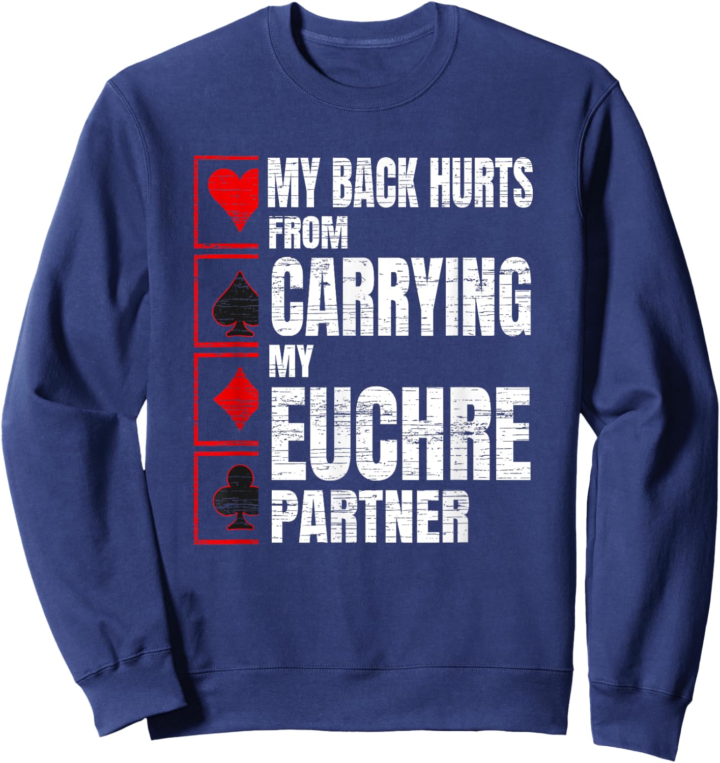 My Back Hurts Funny Euchre Card Game Sweatshirt - Sweatshirt | Navy
