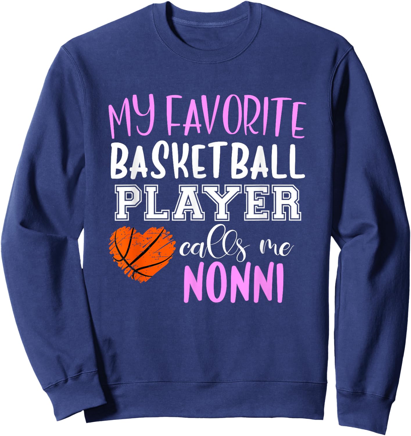 My Favorite Basketball Player Call Me Nonni Sweatshirt - Sweatshirt | Navy