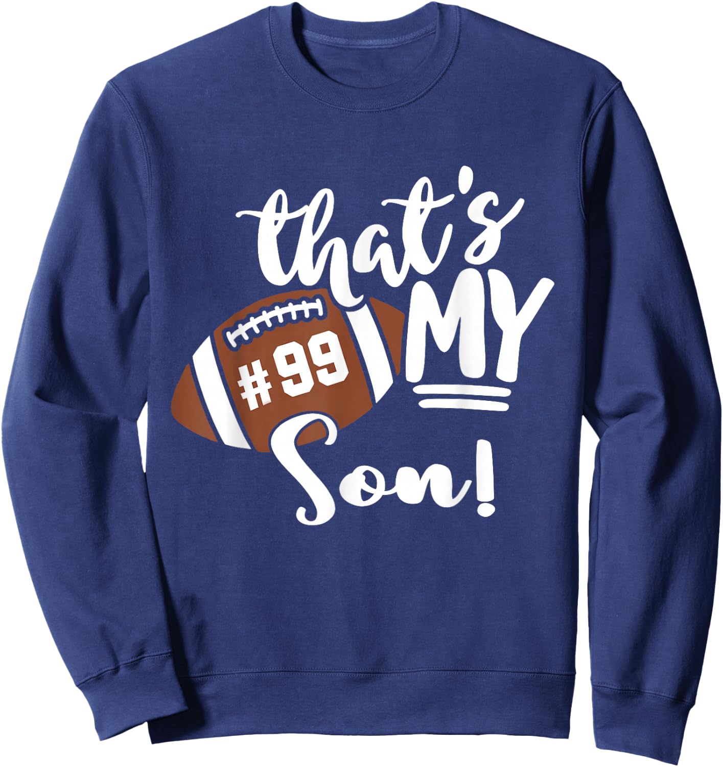 That's My Son Football 99 Jersey Number Vintage Mom Dad Sweatshirt - Sweatshirt | Navy