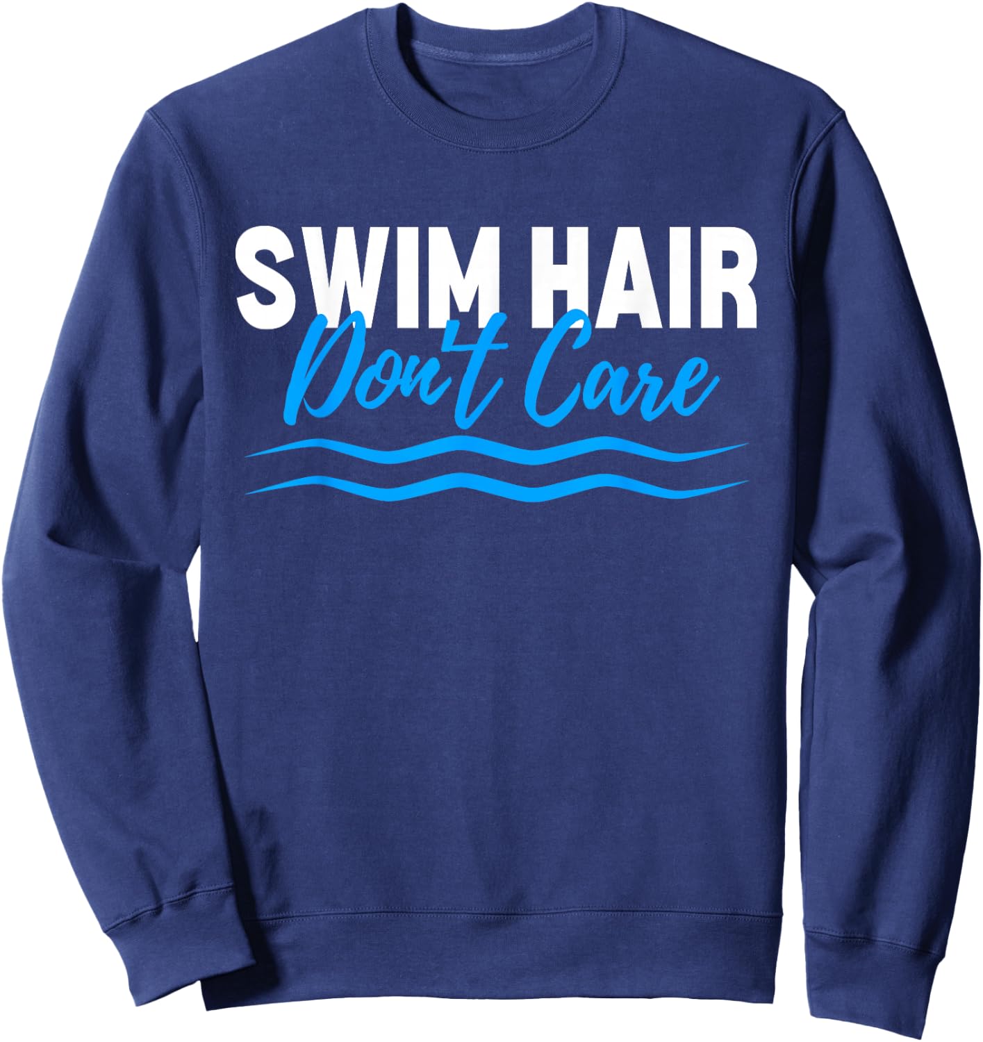 Swim Hair Don't Care Funny Swimming Saying Swimmer Sweatshirt - Sweatshirt | Navy