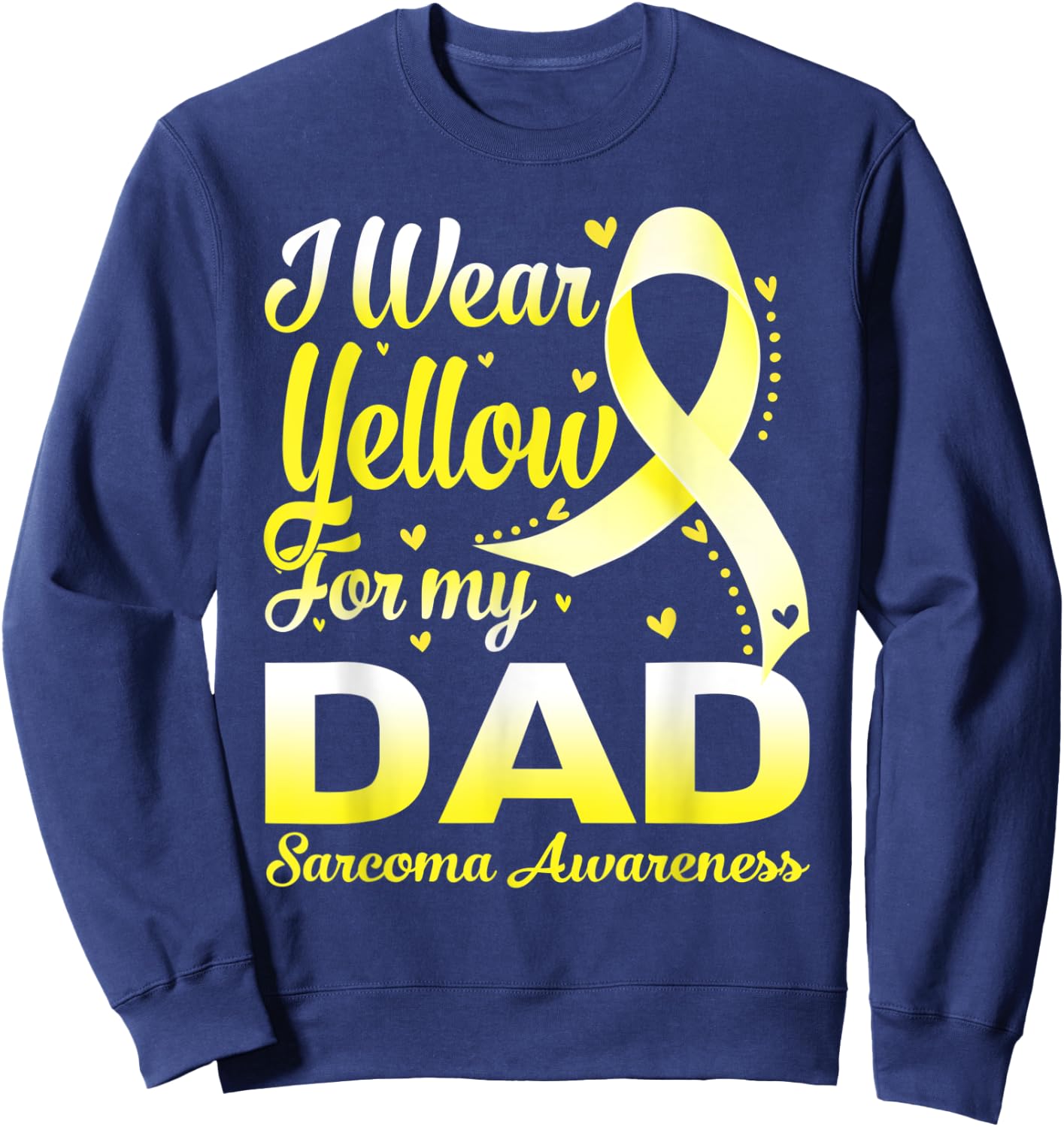 I Wear Yellow For My Dad Sarcoma Awareness Ribbon Sweatshirt - Sweatshirt | Navy