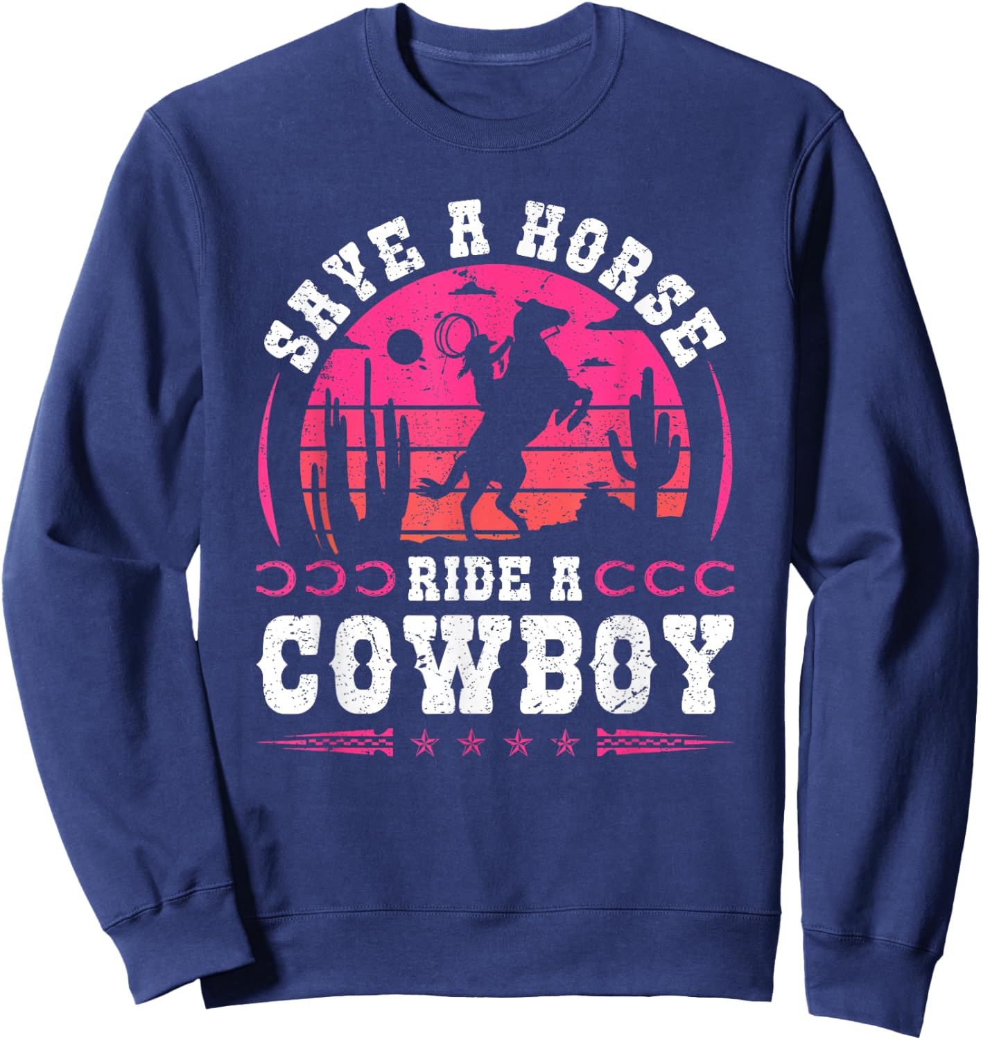 Cowgirl Save A Horse Ride A Cowboy Rodeo Western Country Sweatshirt - Sweatshirt | Navy