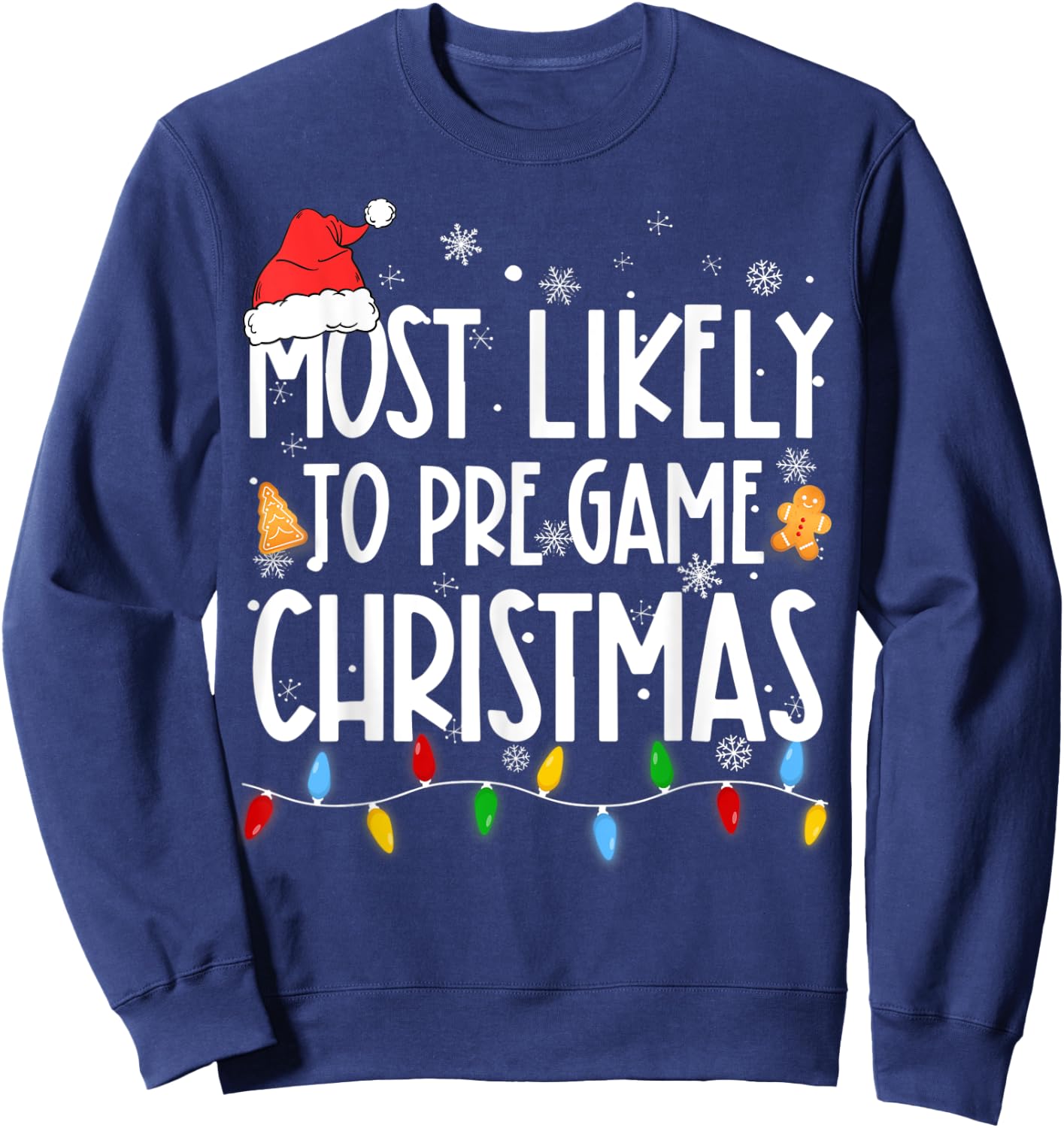 Funny Xmas Light Most Likely To Pre Game Christmas Matching Sweatshirt - Sweatshirt | Navy