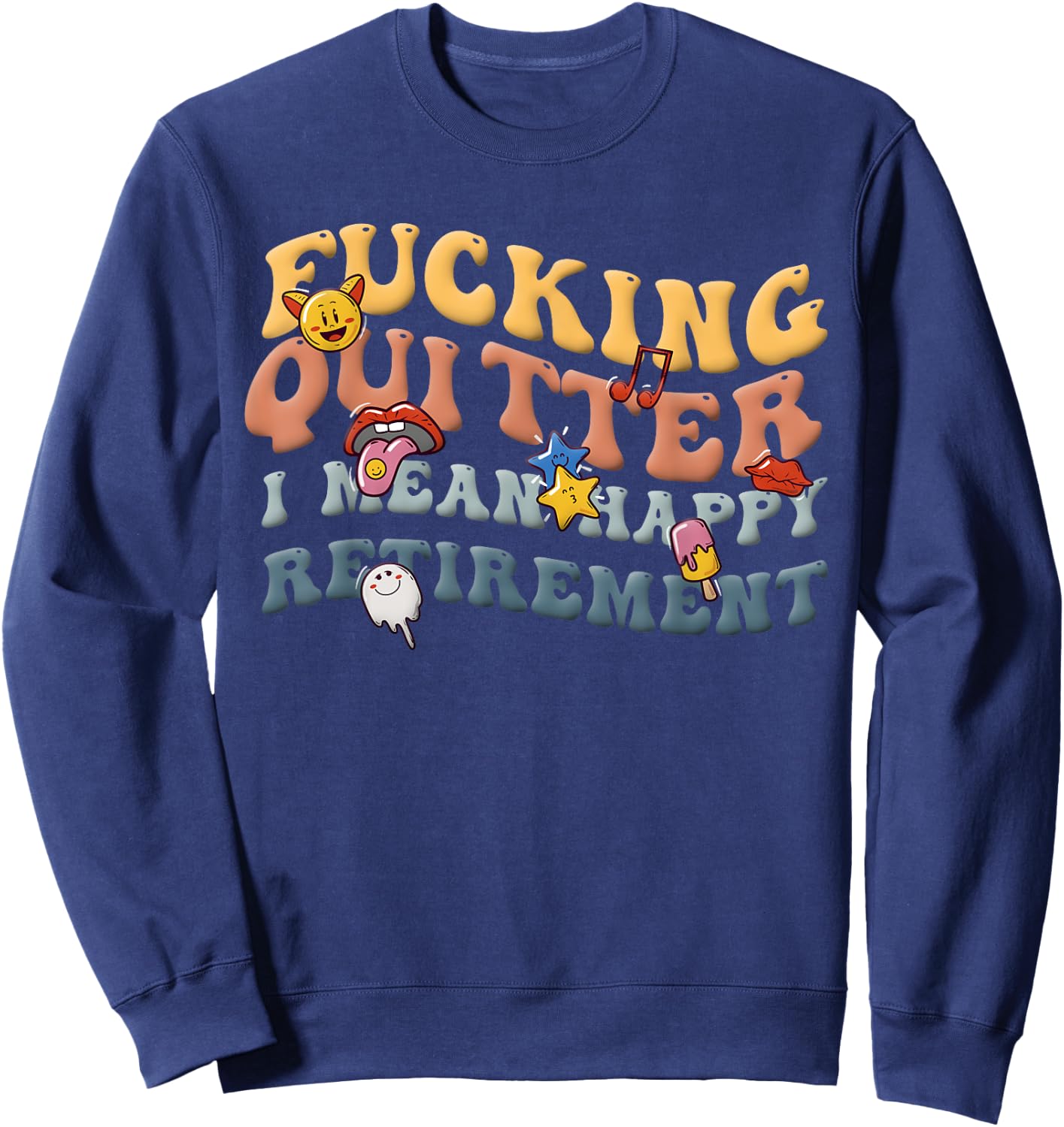 Retro Groovy Fucking Quitter I Mean Happy Retirement 2023 Sweatshirt - Sweatshirt | Navy