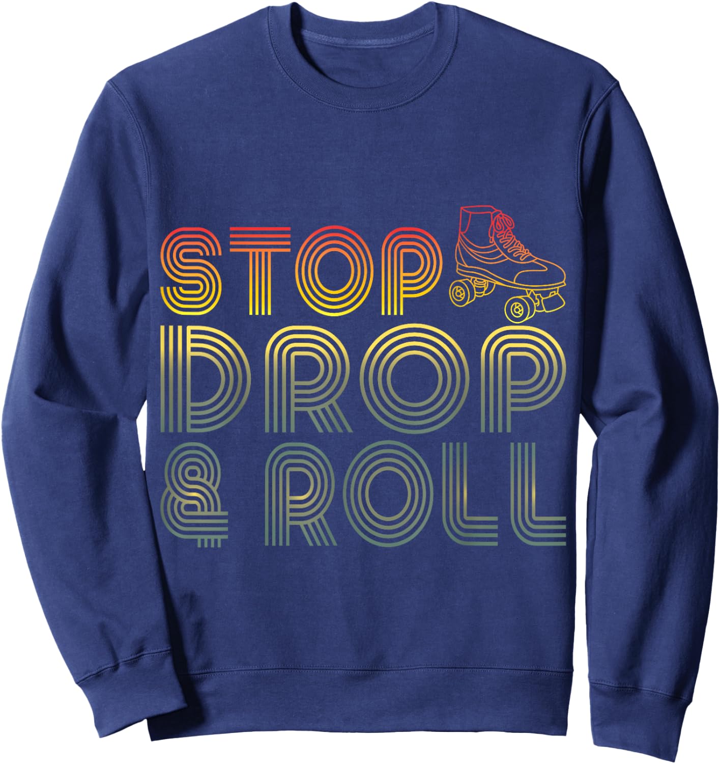 Funny Roller Skating Retro Stop Drop & Roll Roller Skater Sweatshirt - Sweatshirt | Navy