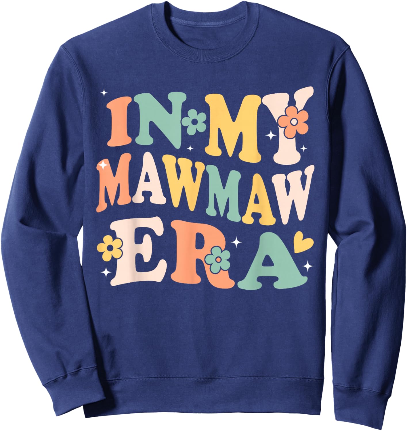 in My Mawmaw Era Funny Sarcastic Groovy Retro Mothers Day Sweatshirt - Sweatshirt | Navy