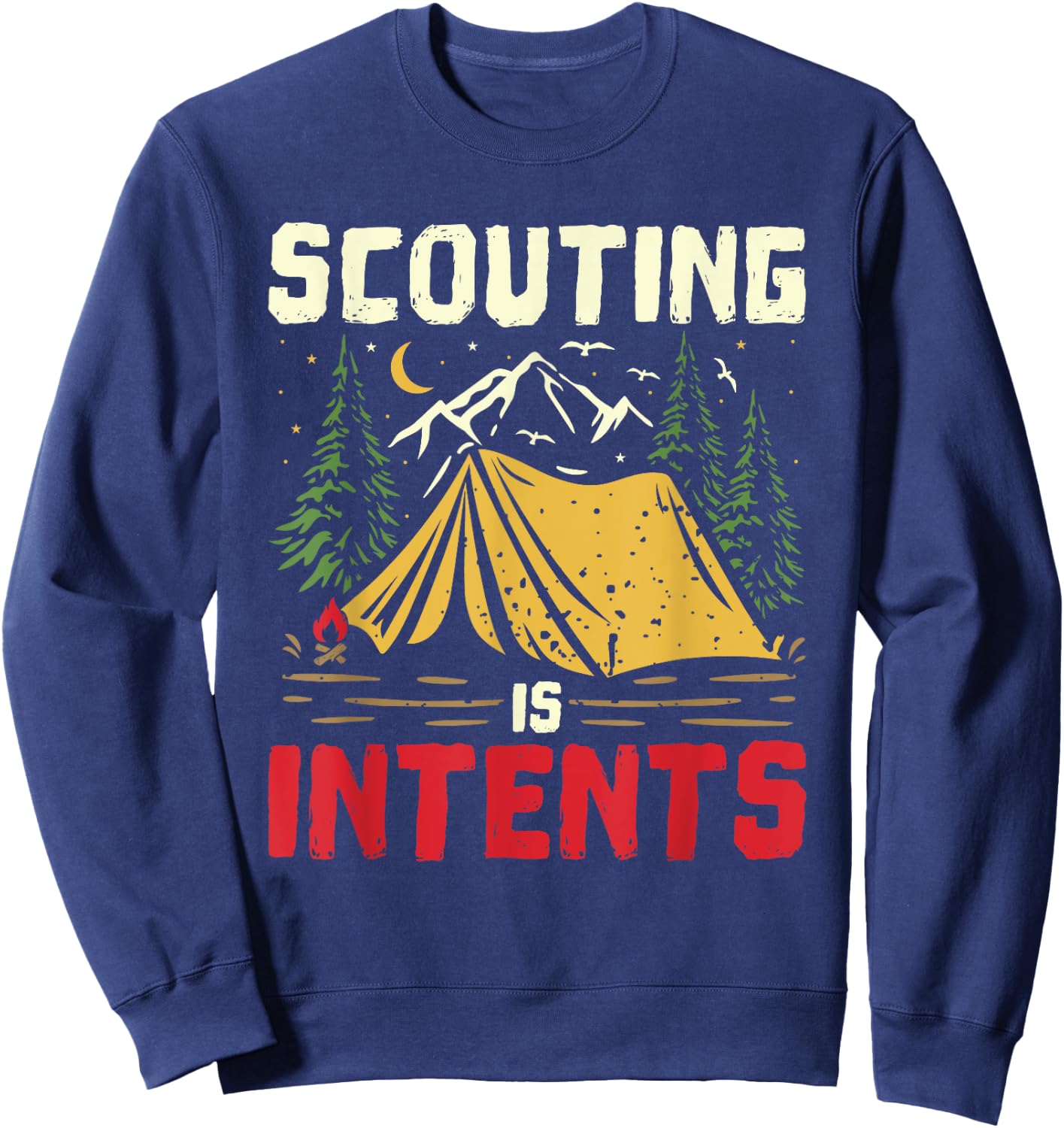 Scouting Is Intents Funny Scout Leader Scouting Camping Sweatshirt - Sweatshirt | Navy