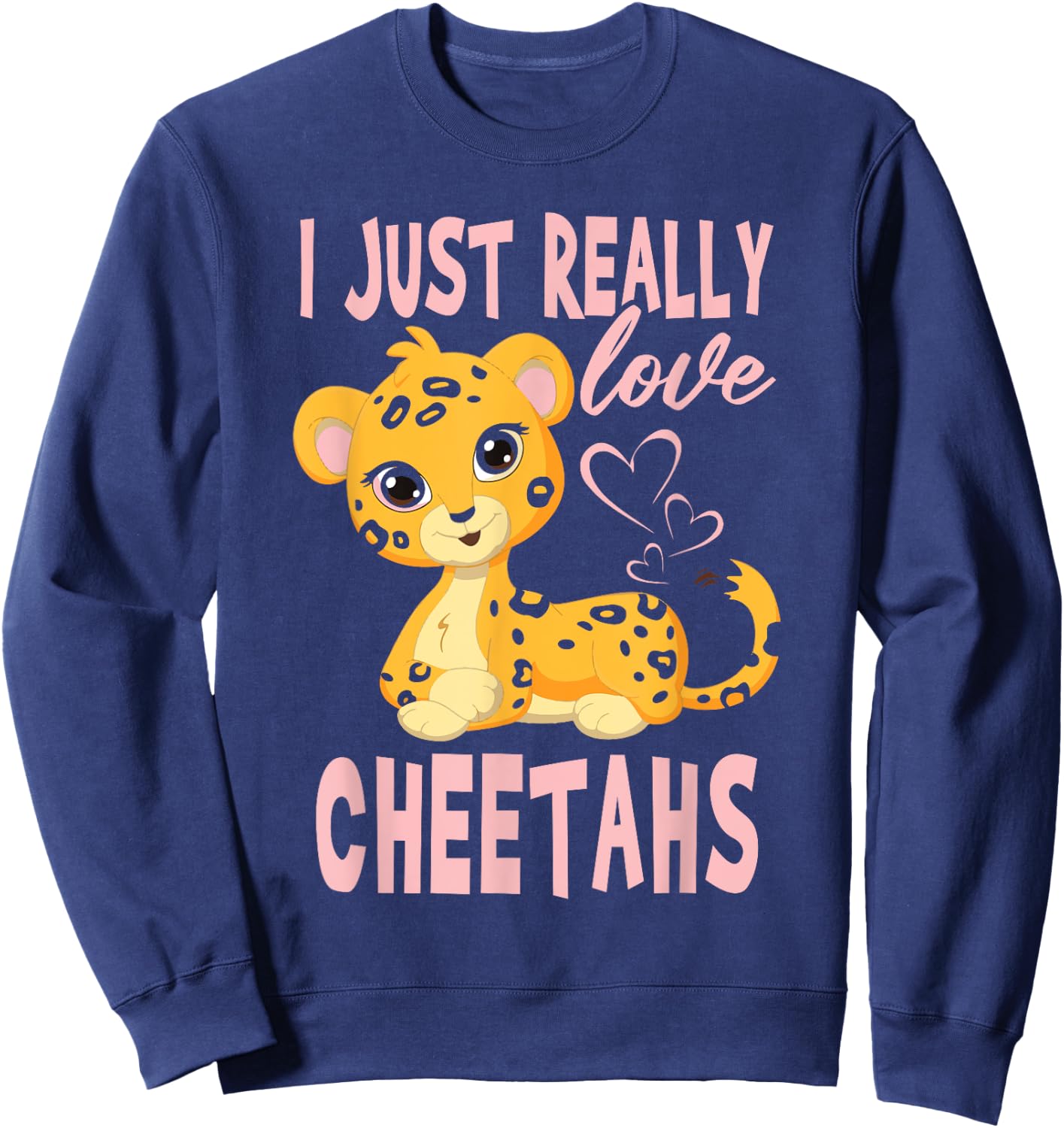 I Just Really Love Leopards Cheetahs Girl Sweatshirt - Sweatshirt | Navy