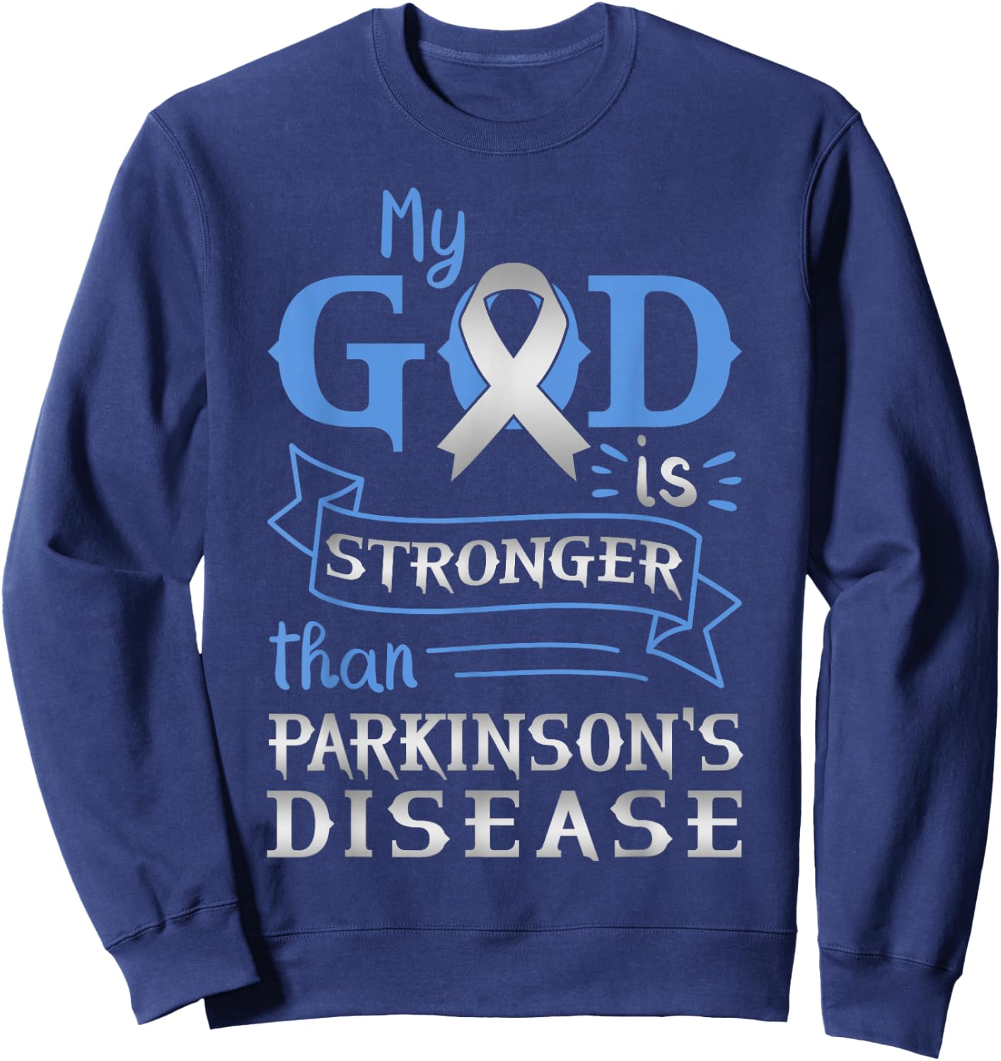 My God Is Stronger Than Parkinsons Disease Mental Illness Sweatshirt - Sweatshirt | Navy