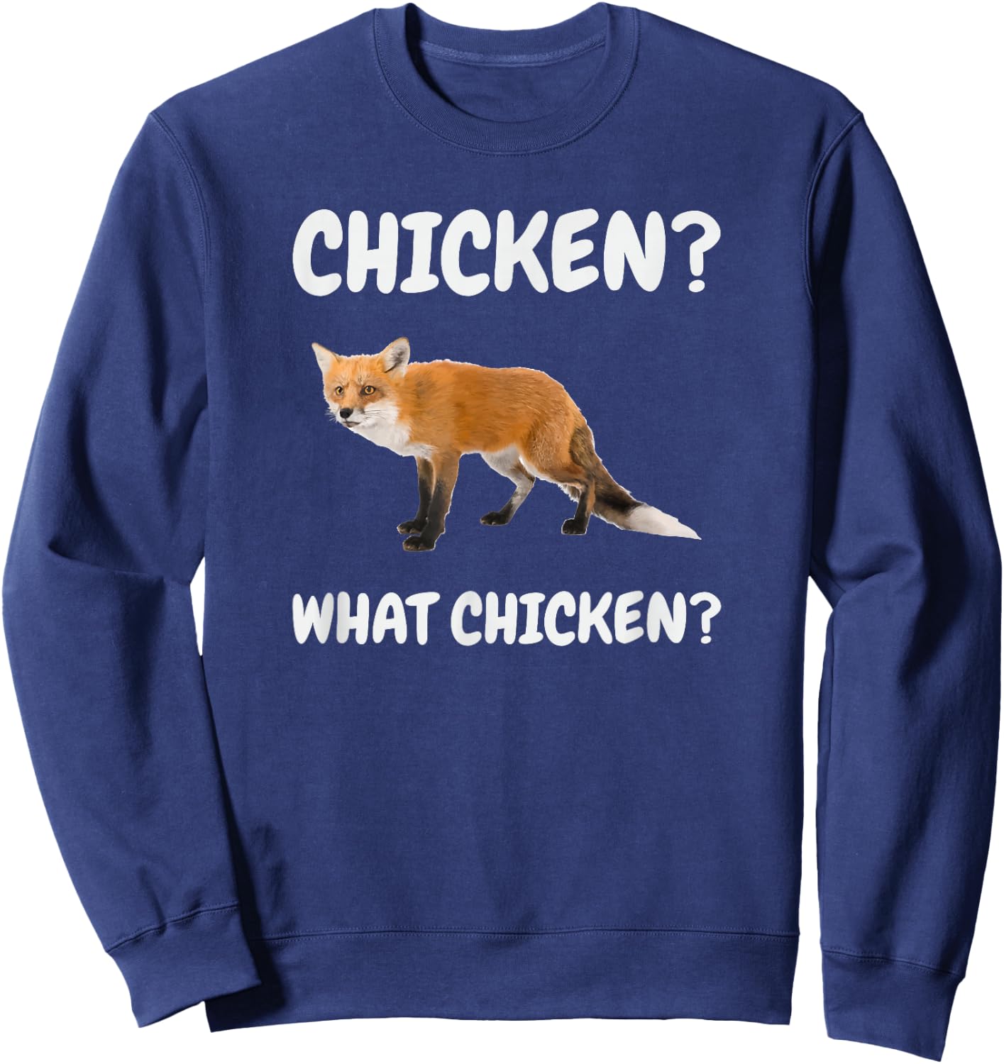 What Chicken Hilarious Red Fox Meme Funny Sweatshirt - Sweatshirt | Navy