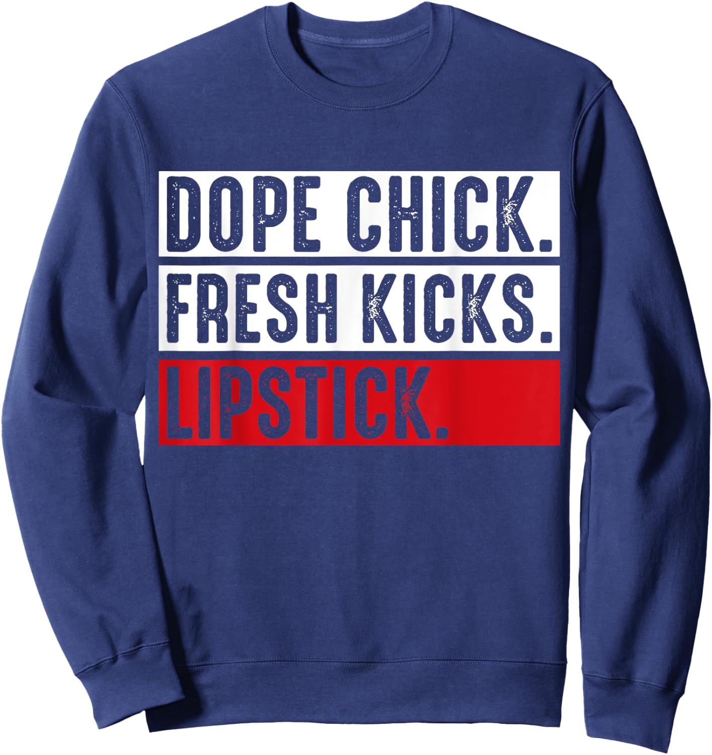 Dope Chick Fresh Kicks Lipstick Funny Saying Women Vintage Sweatshirt - Sweatshirt | Navy