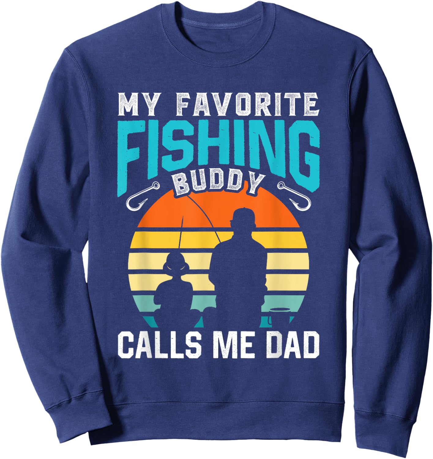 My Favorite Fishing Buddy Calls Me Dad Buddies Fisher Father Sweatshirt - Sweatshirt | Navy