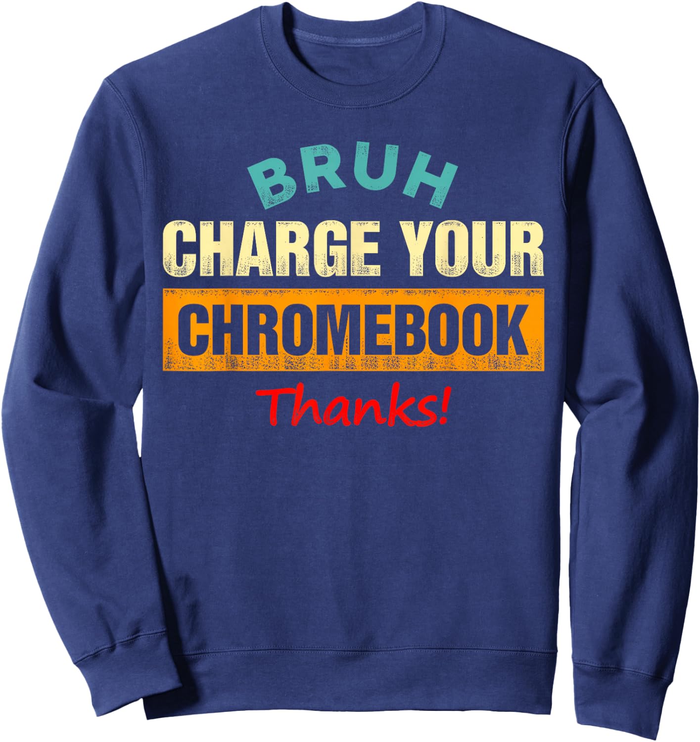 Bruh Charge Your Chromebook - Funny Teachers Sweatshirt - Sweatshirt | Navy