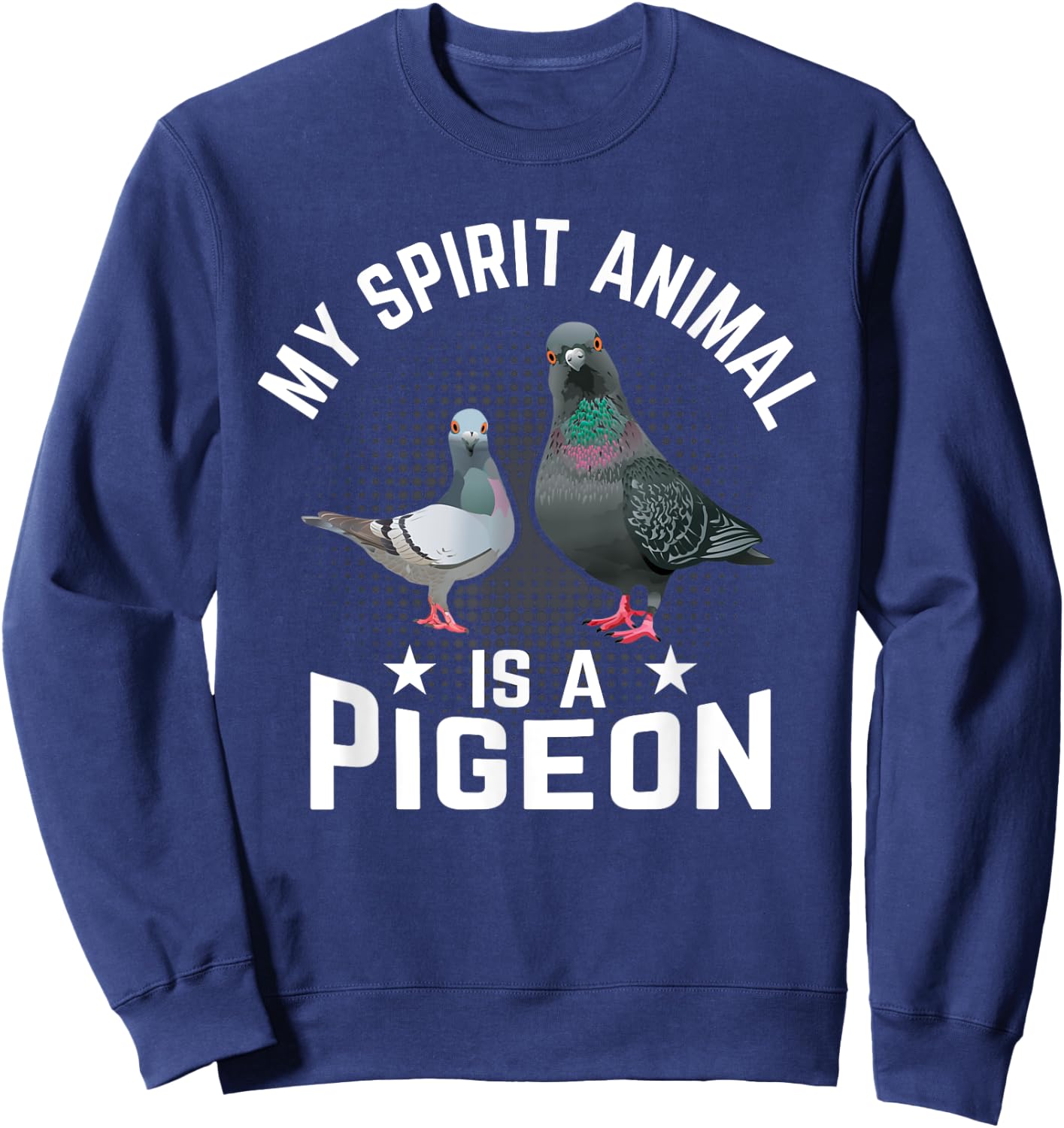 My Spirit Animal Is A Pigeon Sweatshirt - Sweatshirt | Navy