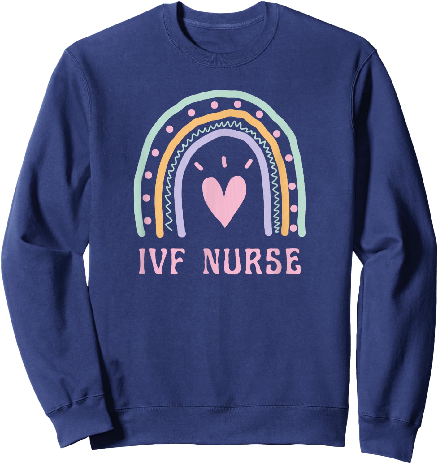 IVF Nurse Cute Pink Rainbow Nursing Healthcare Fertility Sweatshirt - Sweatshirt | Navy
