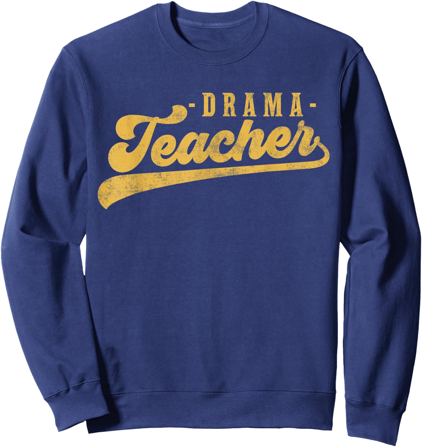 Drama Teacher Men Women Cute Vintage Graphic Drama Teacher Sweatshirt - Sweatshirt | Navy
