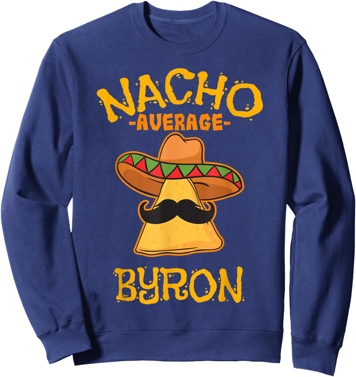 Nacho Average Byron Personalized Name Funny Taco Sweatshirt - Sweatshirt | Navy