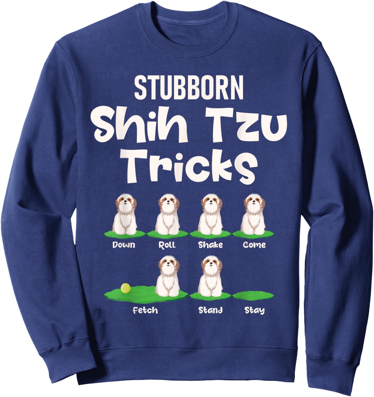 Stubborn Shih Tzu Tricks - Dog Breeder Animal Lover Canine Women Girls Kids Sweatshirt - Sweatshirt | Navy