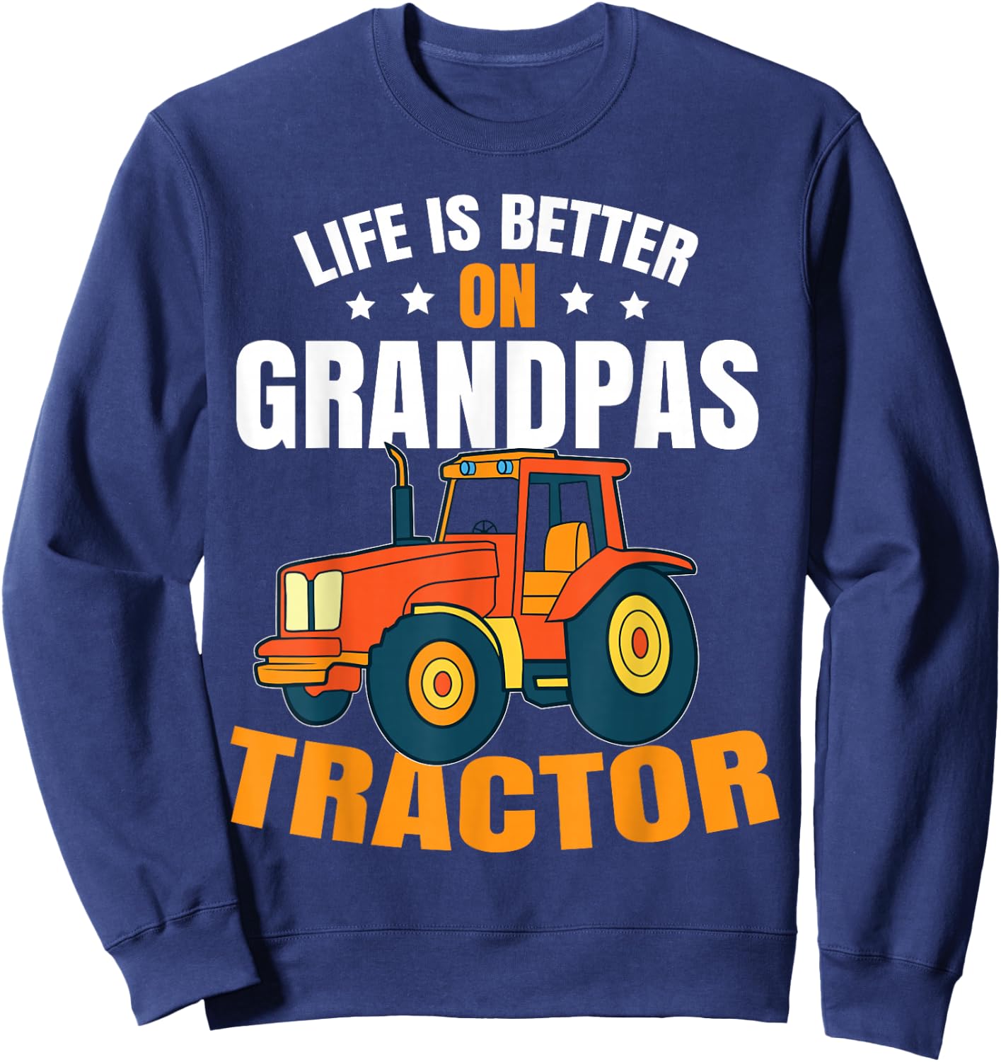 Life Is Better On Grandpas Tractor Kids Farm Tractor Boy Sweatshirt - Sweatshirt | Navy