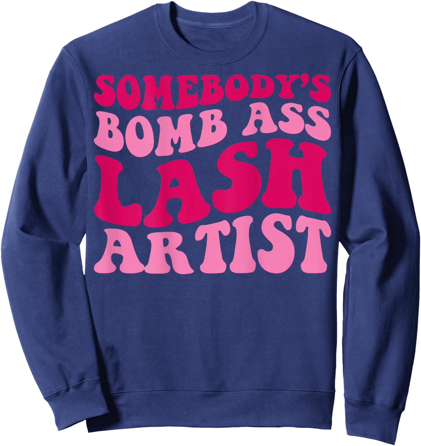 Somebody's Bomb Ass Lash Artist Funny Lash Tech Funny Groovy Sweatshirt - Sweatshirt | Navy
