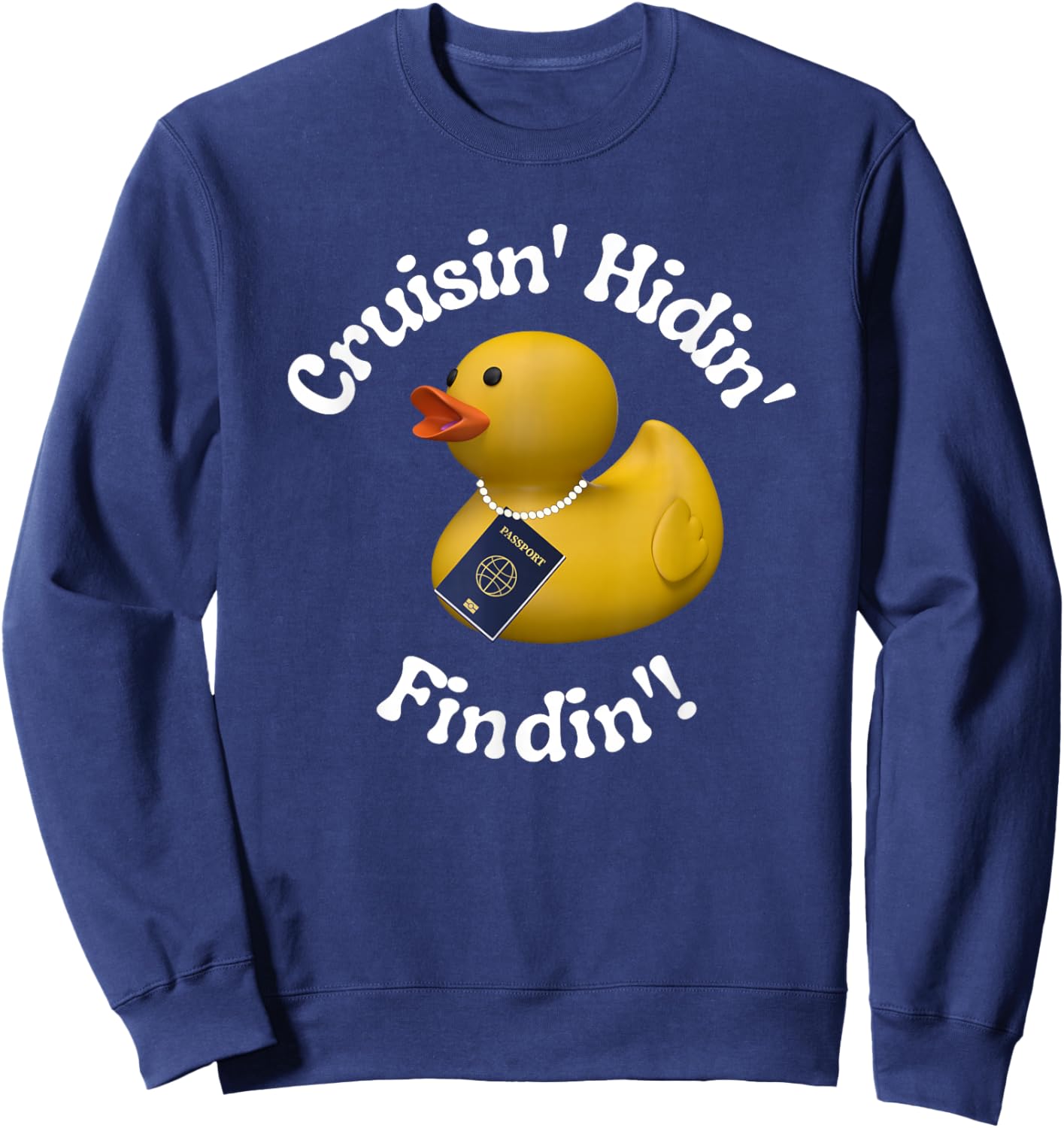 Cruising Hiding Finding Rubber Ducks Passport Hide Hunt Find Sweatshirt - Sweatshirt | Navy