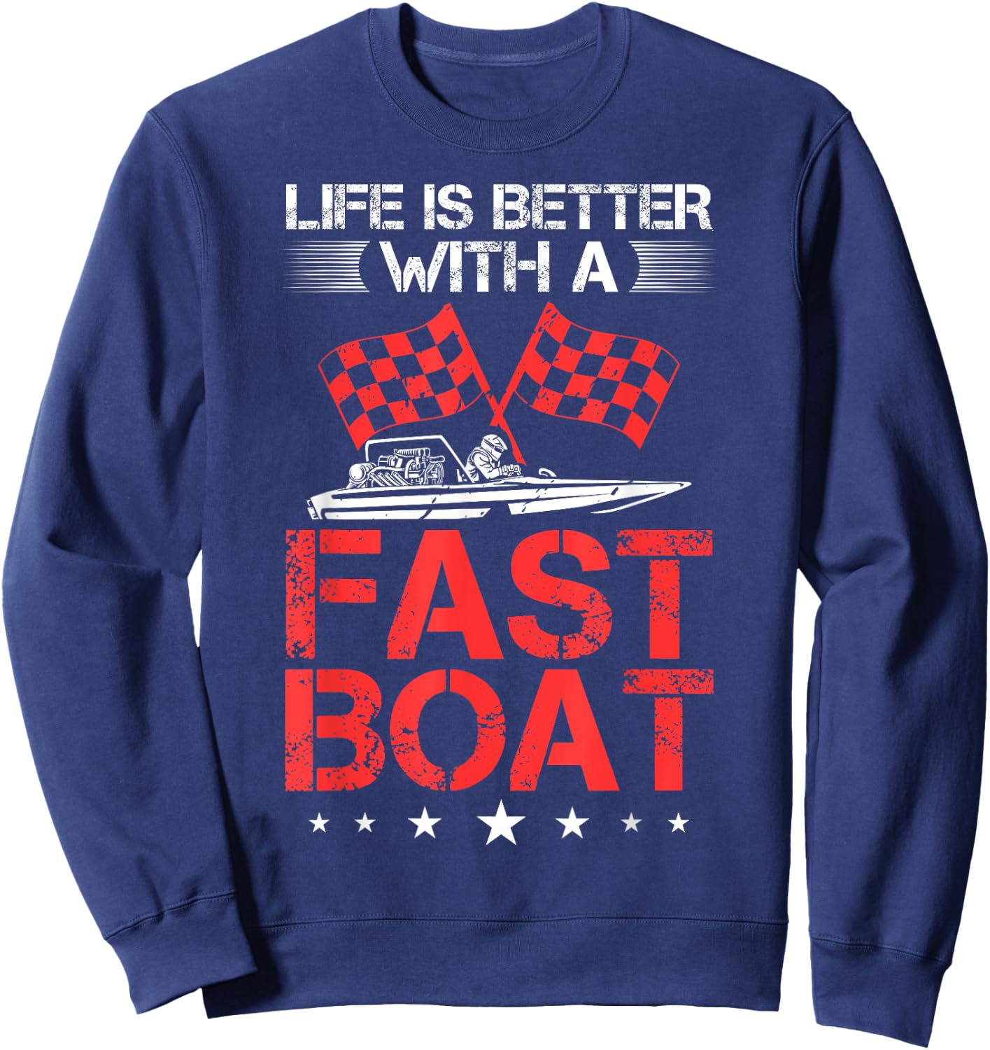 Drag Boating Boat Rider Life Is Better Drag Boat Racing Sweatshirt - Sweatshirt | Navy