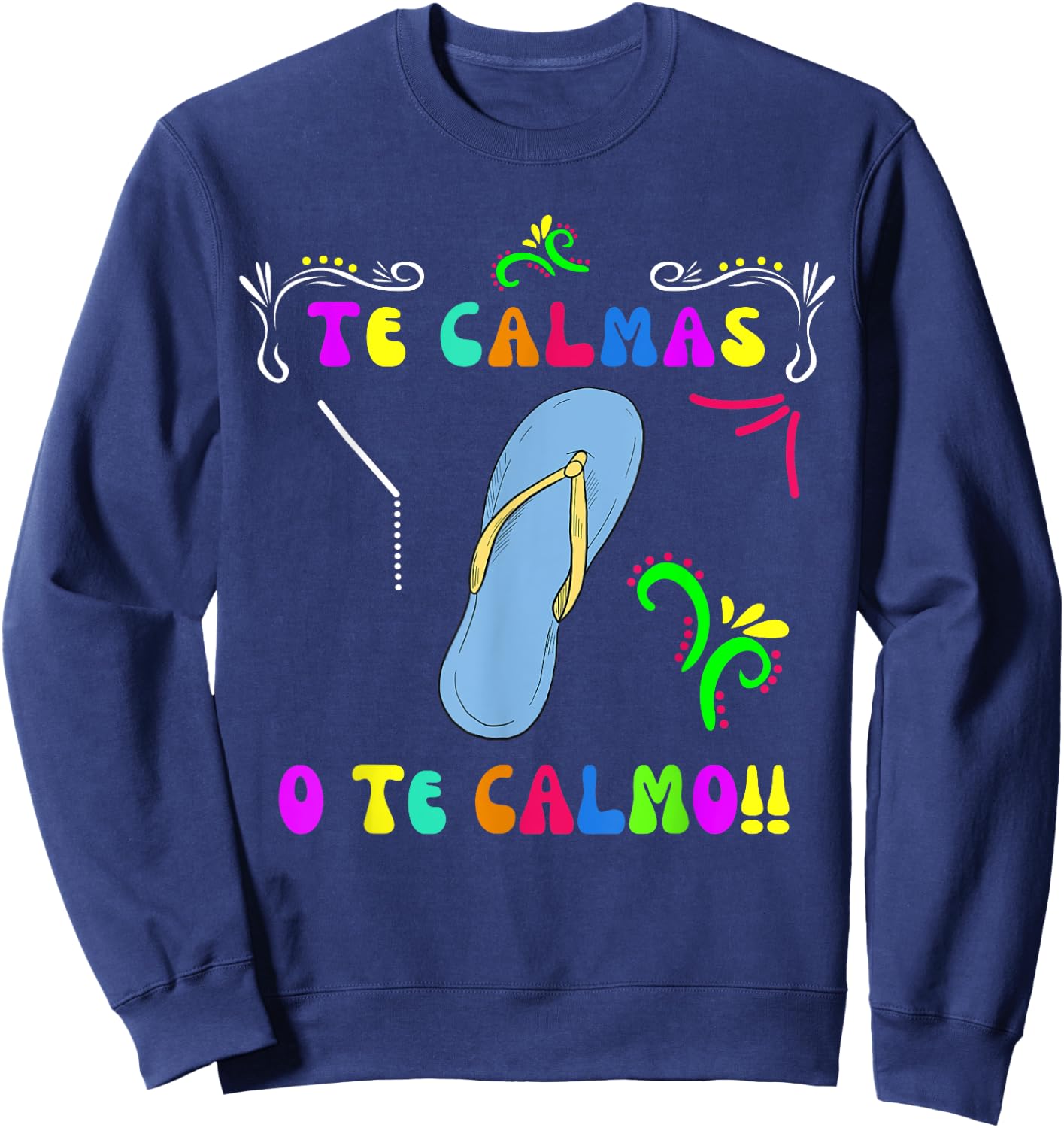 Te Calmas O Te Calmo Mexican Mom Women Funny Cinco De Mayo Sweatshirt - Sweatshirt | Navy