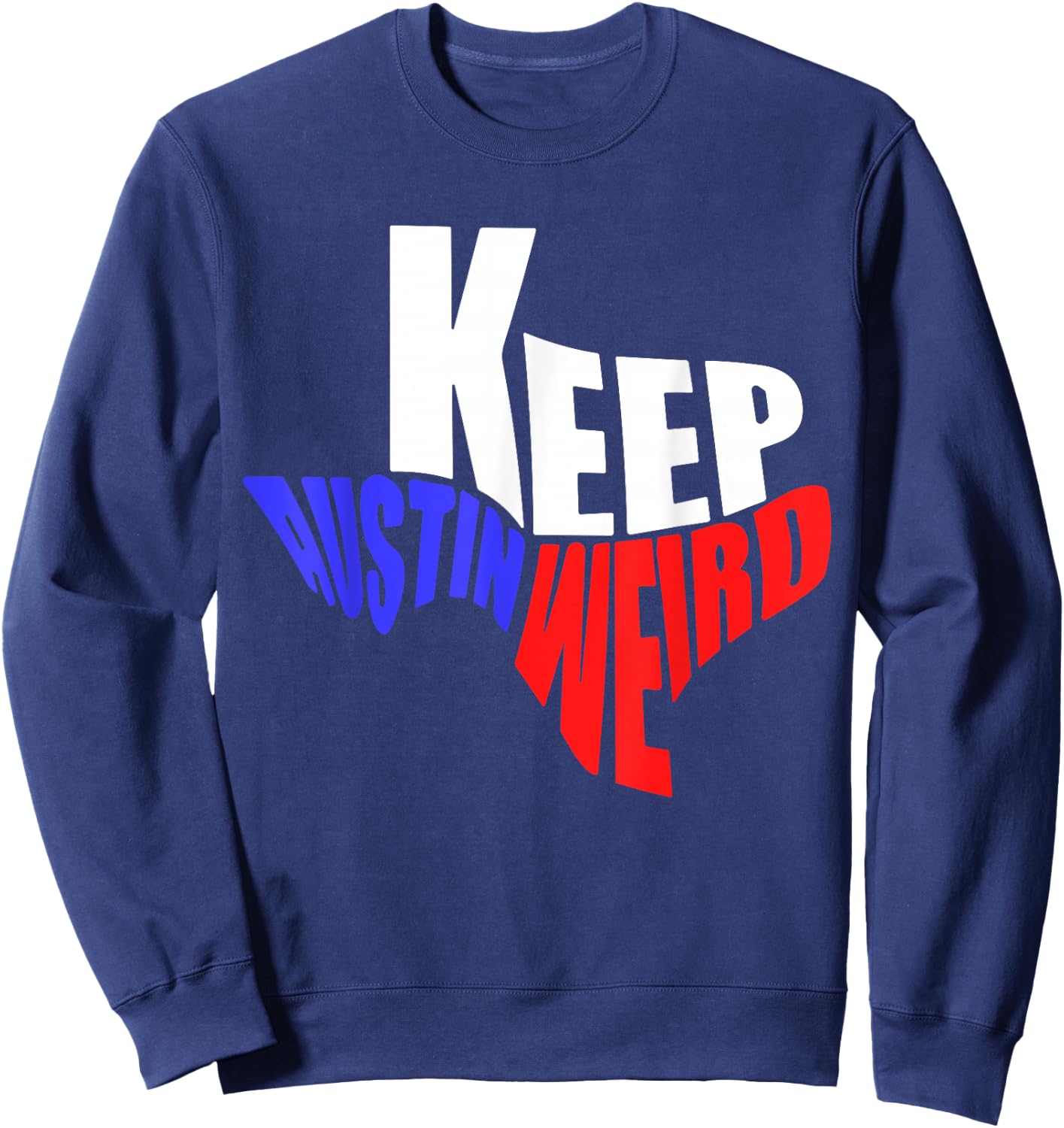 Keep Austin Weird Shirts Vintage Austin, TX Distressed Keep Austin Weird Texas Sweatshirt - Sweatshirt | Navy