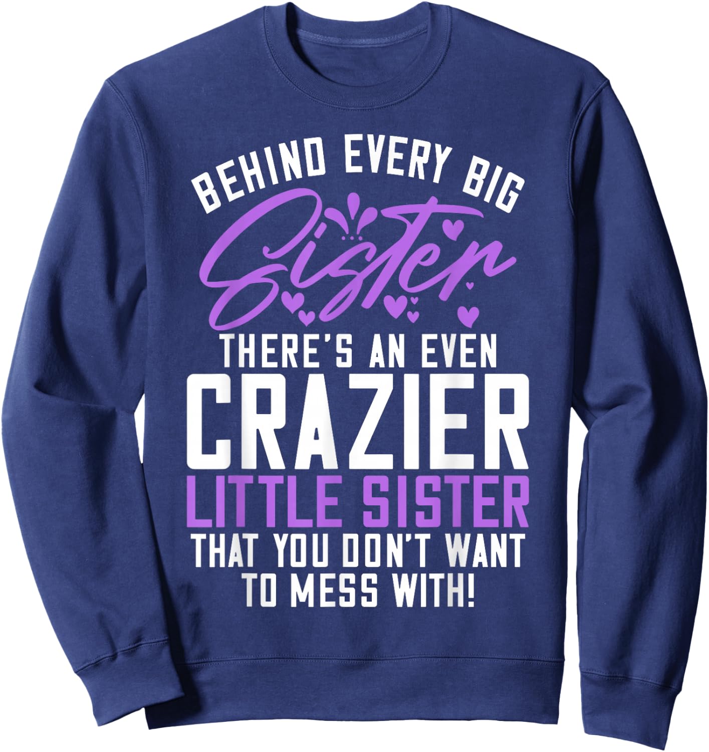 Behind every big Sistere theres an even crazy little Sister Sweatshirt - Sweatshirt | Navy