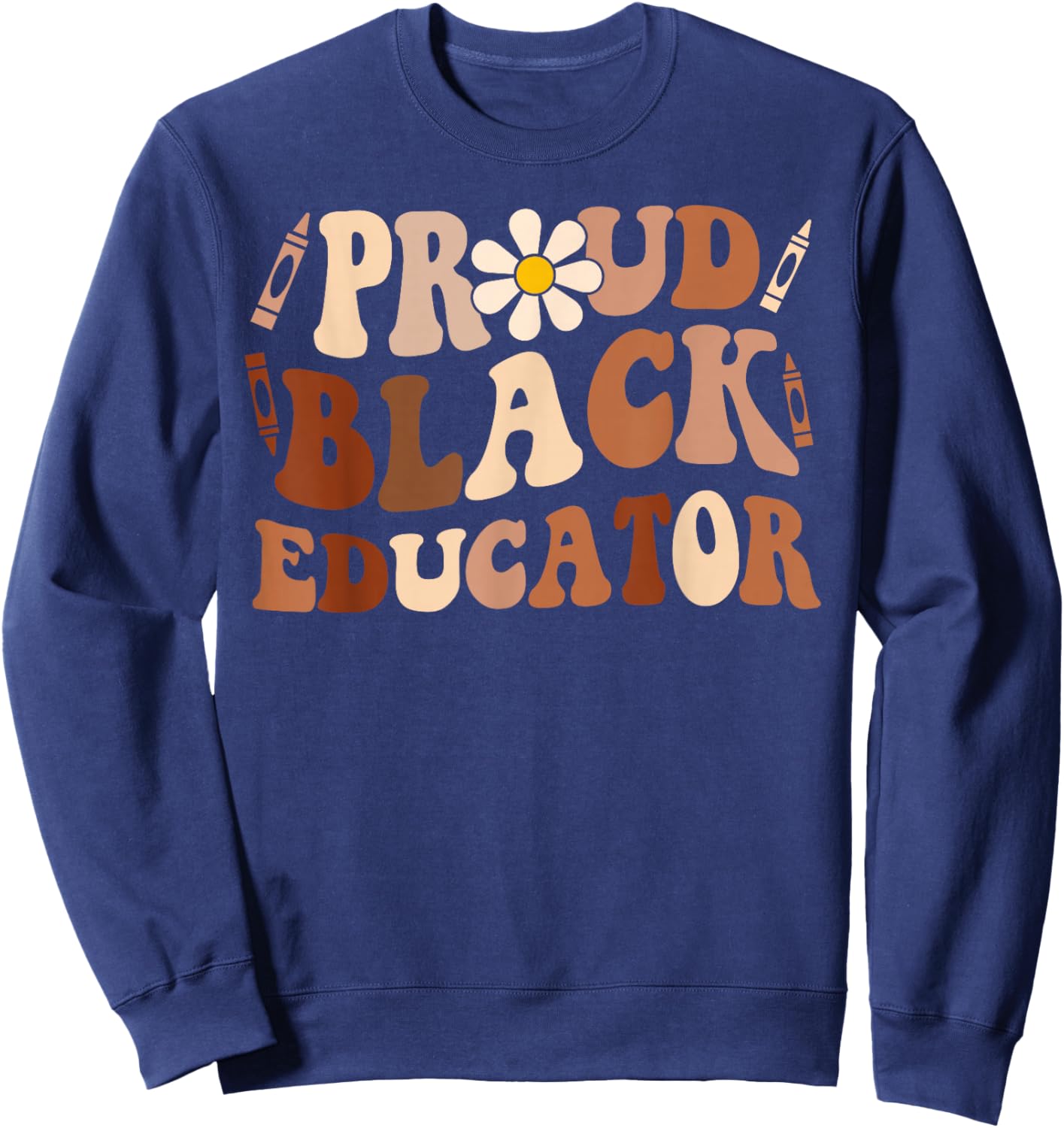 Groovy Proud Black Educator African Pride Black History Sweatshirt - Sweatshirt | Navy