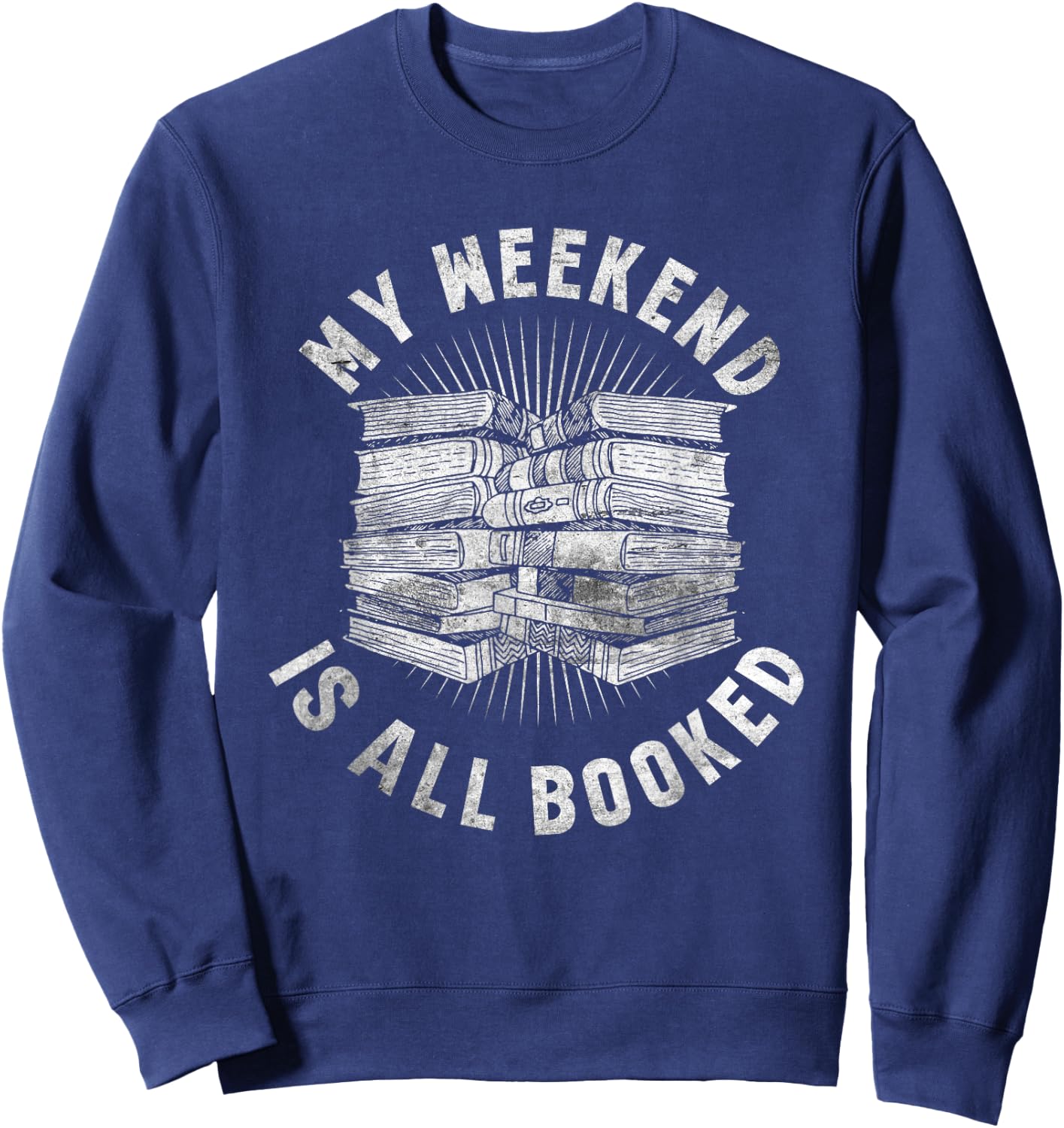 My Weekend Is All Booked Grunge for Bookworms Men Women Sweatshirt - Sweatshirt | Navy