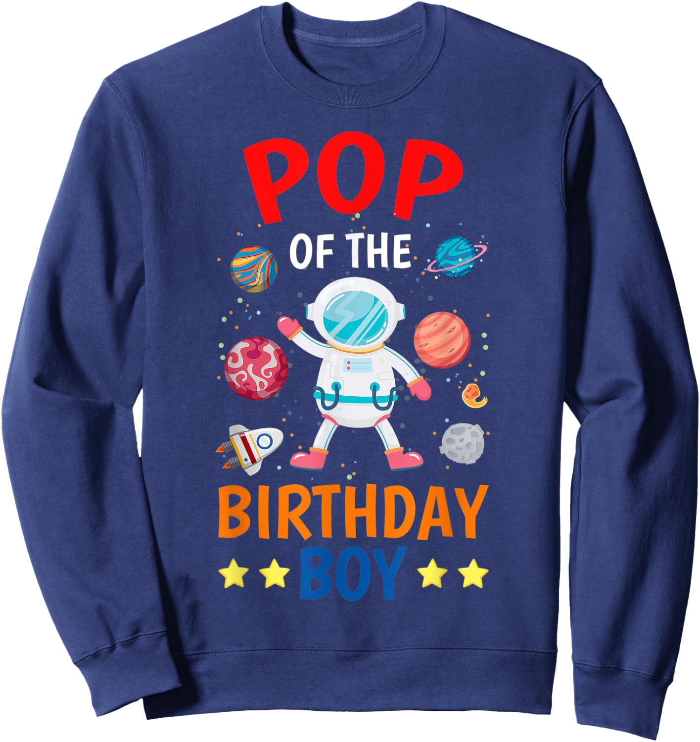 Pop Of The Birthday Boy Space Planet Theme Bday Party Sweatshirt - Sweatshirt | Navy