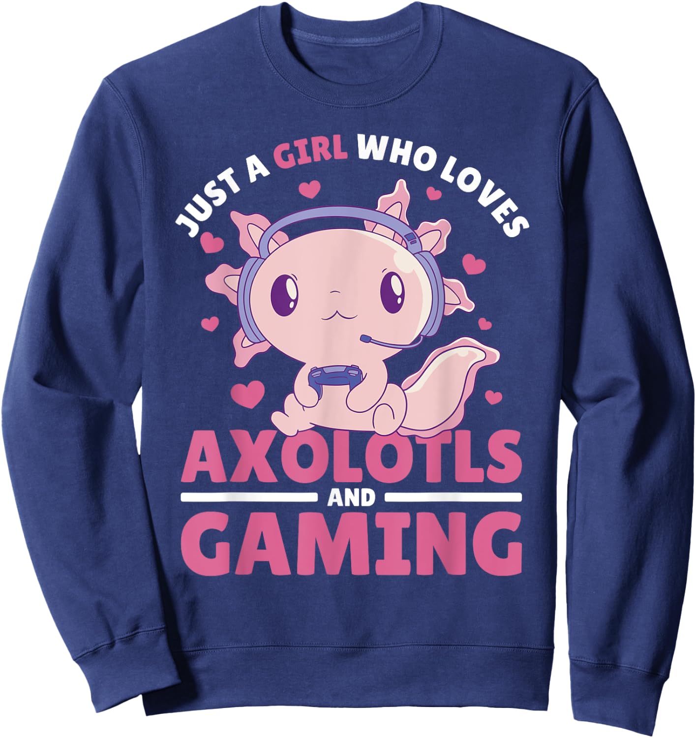 Just A Girl Who Loves Axolotls And Gaming Sweatshirt - Sweatshirt | Navy