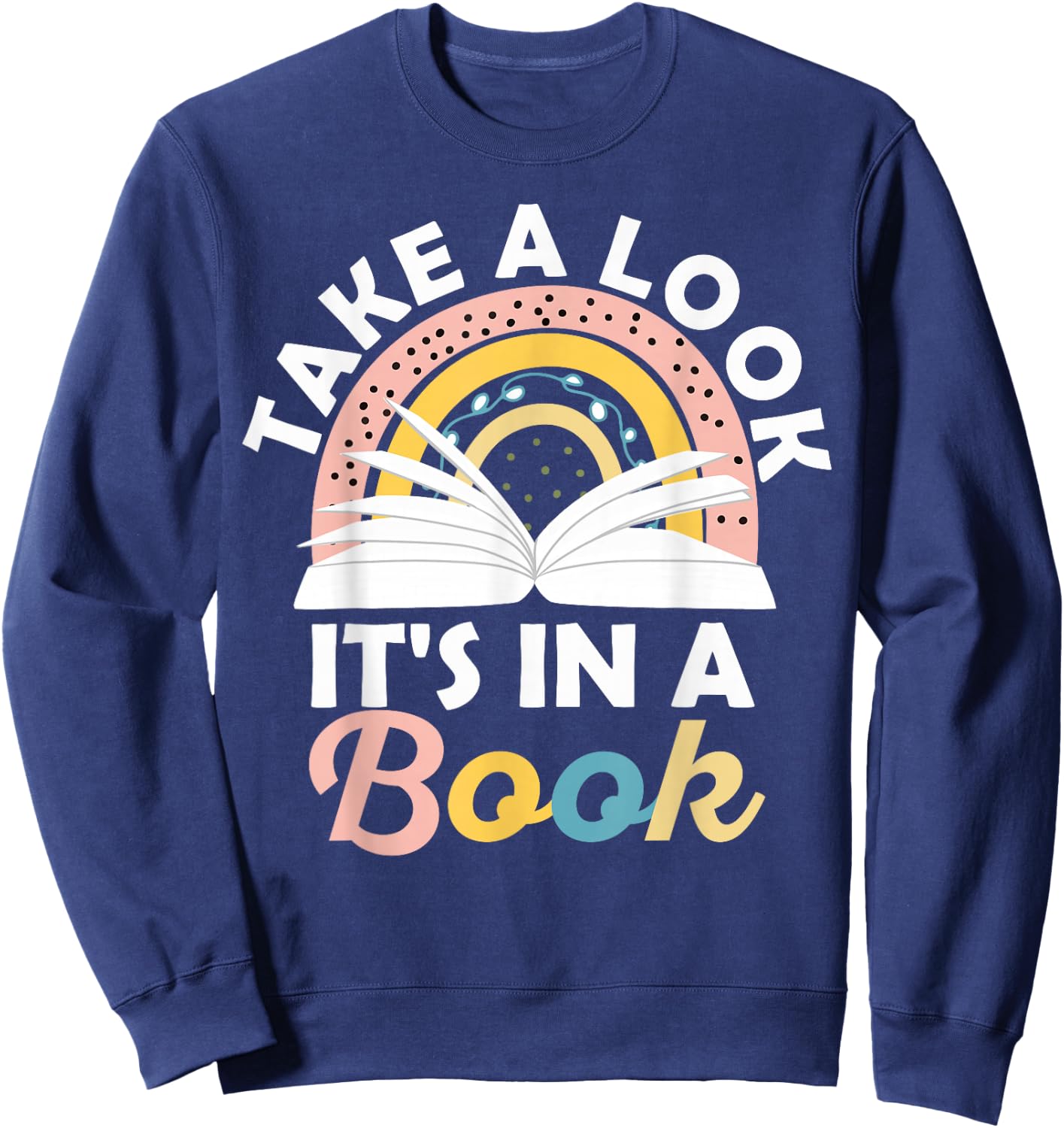 Take A Look It's In A Book Vintage Bookworm Rainbow Reading Sweatshirt - Sweatshirt | Navy