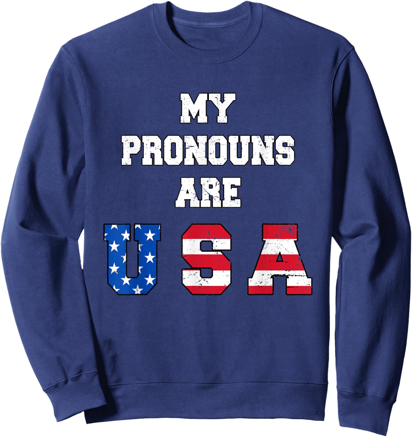 My Pronouns Are USA Funny 4th of July American Saying Sweatshirt - Sweatshirt | Navy