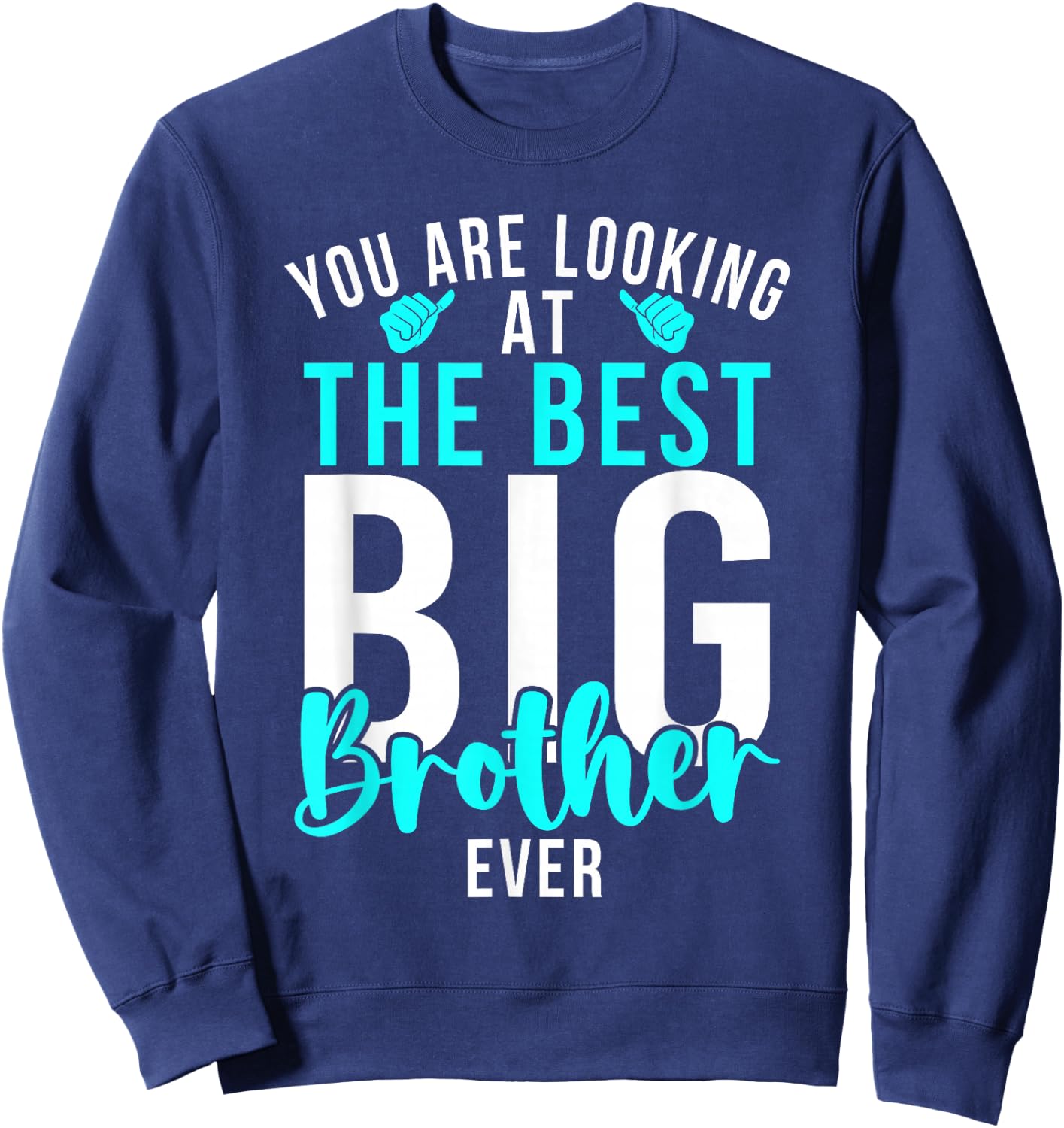 You are Looking at The Best Big Brother Ever Big Brother Sweatshirt - Sweatshirt | Navy