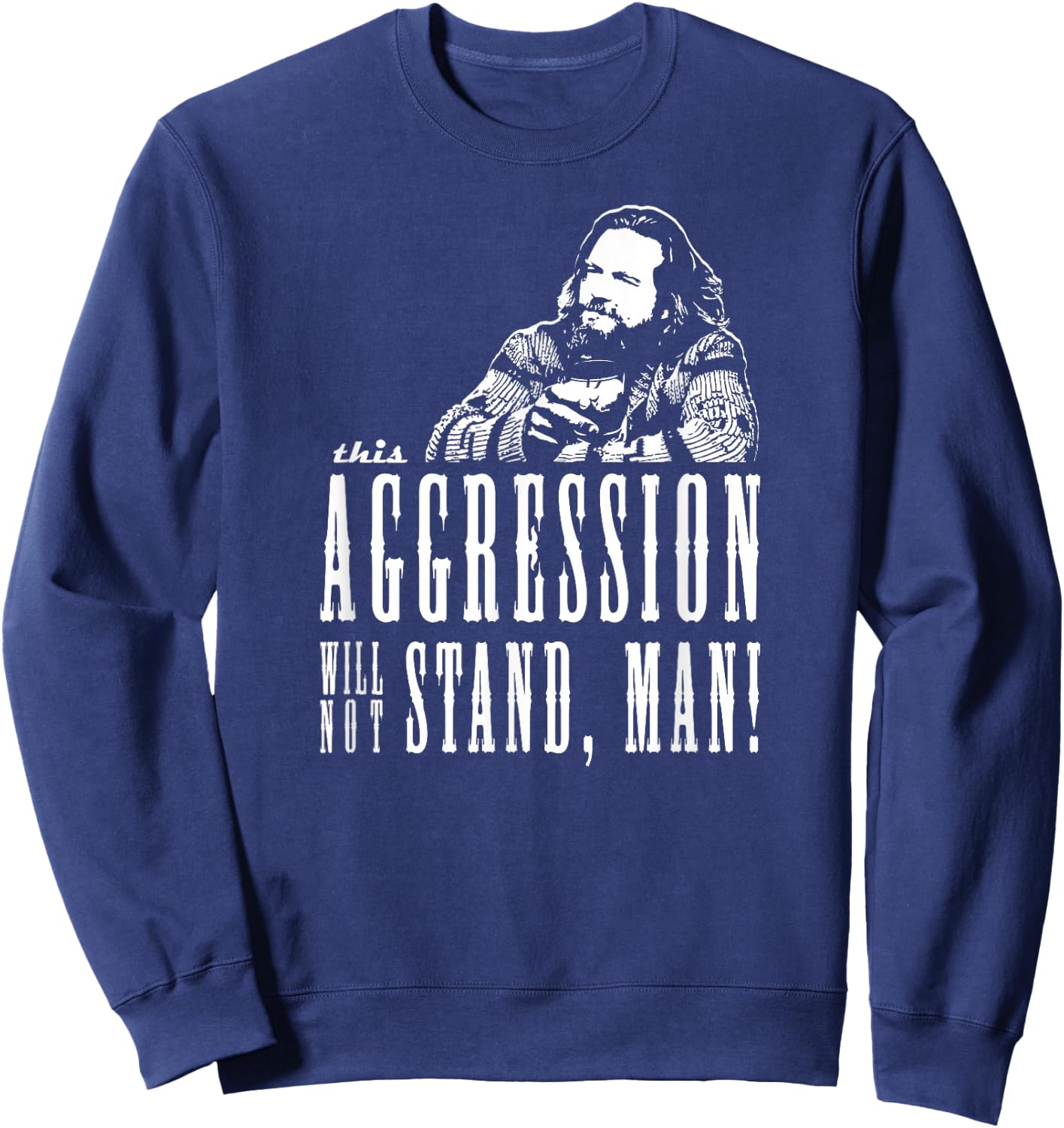 This Aggression Will not Stand Man Sweatshirt - Sweatshirt | Navy