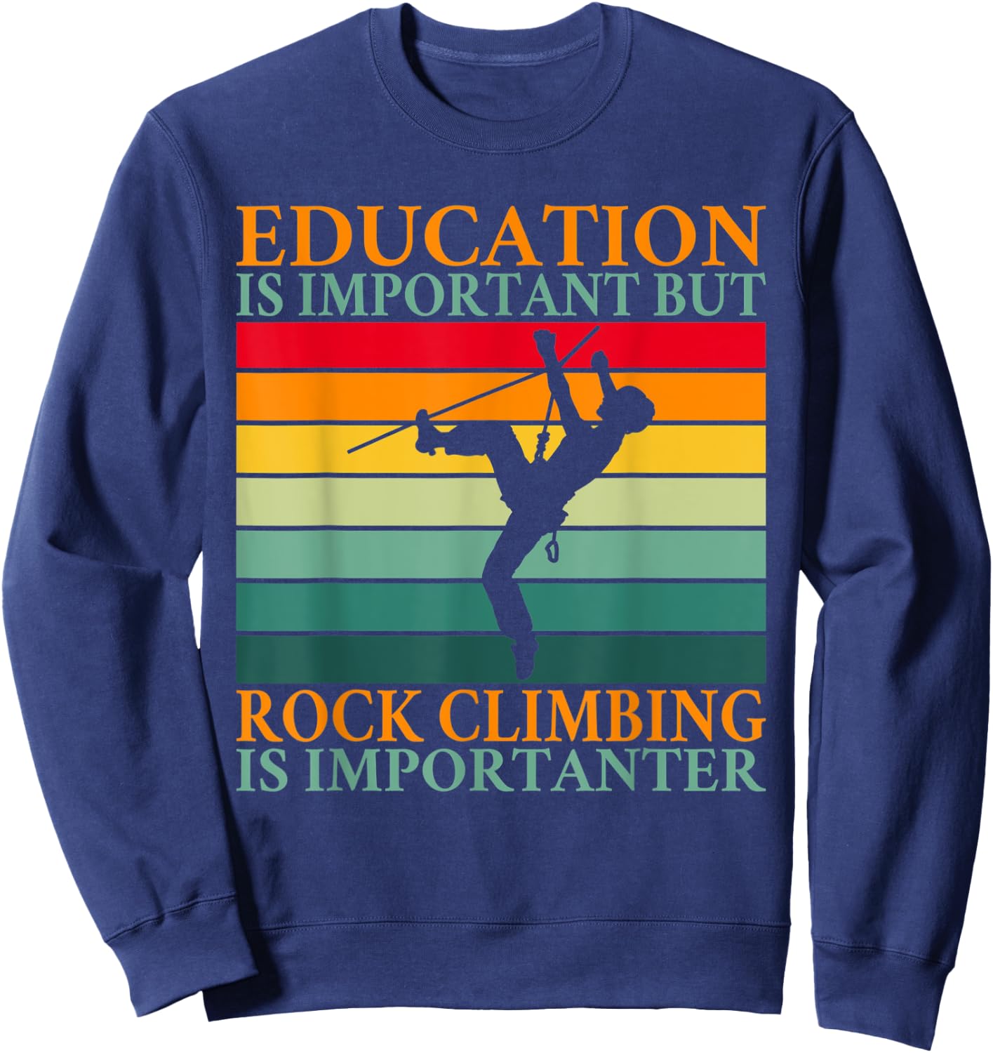 Education is important but Rock Climbing is importanter Sweatshirt - Sweatshirt | Navy