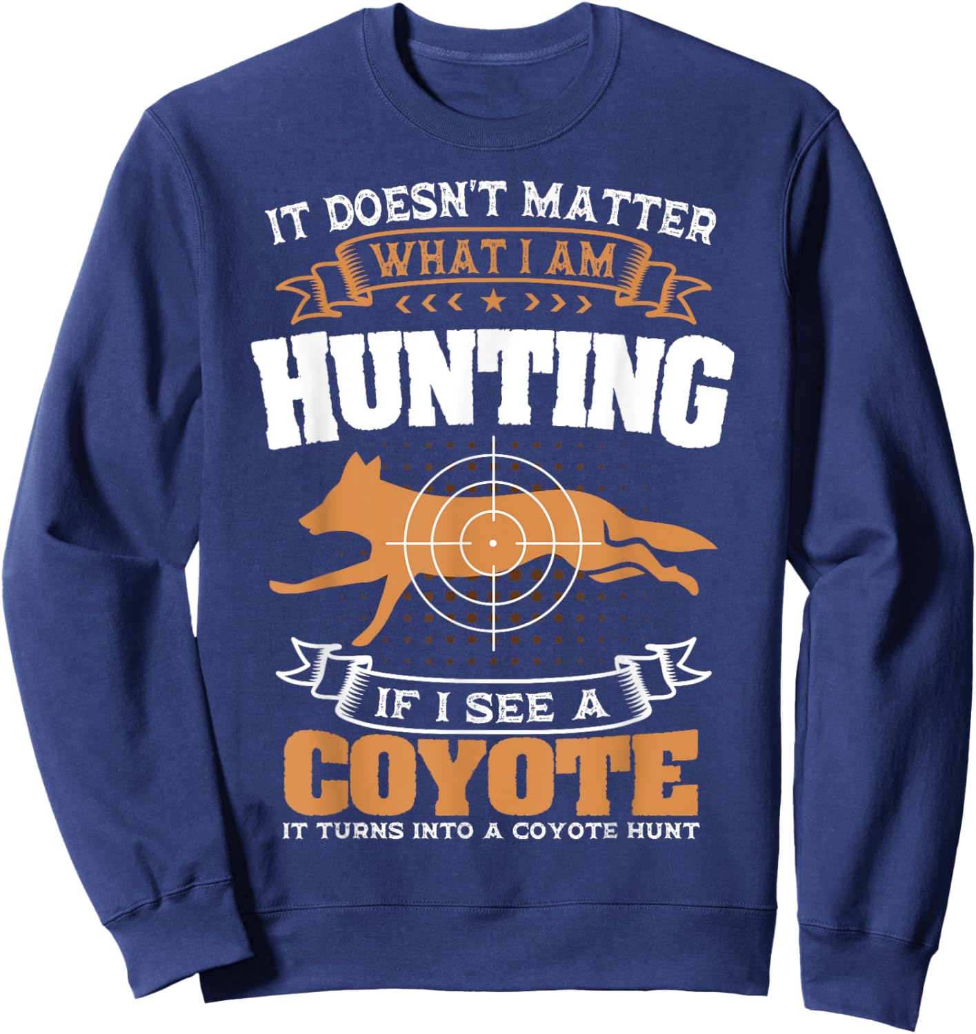 Coyote Hunting Huntsman Prairie Wolf Hunter American Jackal Sweatshirt - Sweatshirt | Navy
