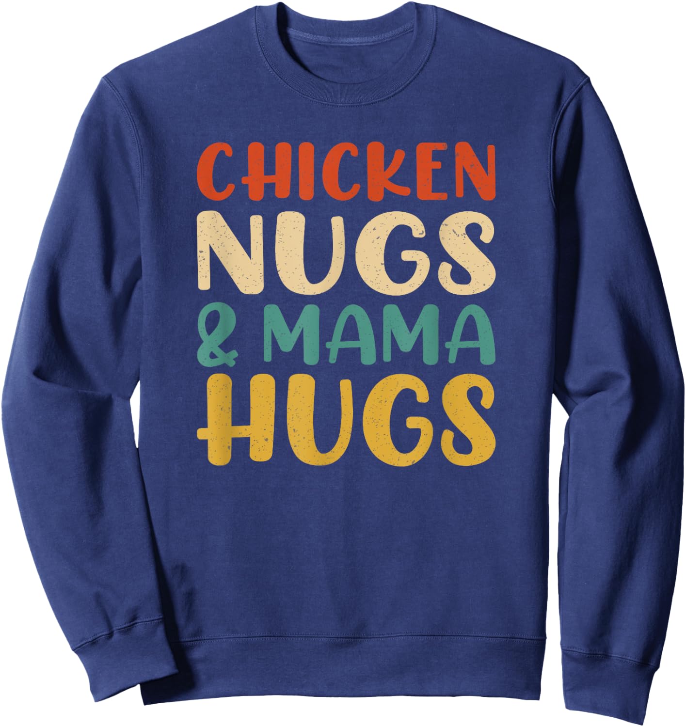 Chicken Nugs and Mama Hugs Toddler Nuggets Foodies Lovers Sweatshirt - Sweatshirt | Navy
