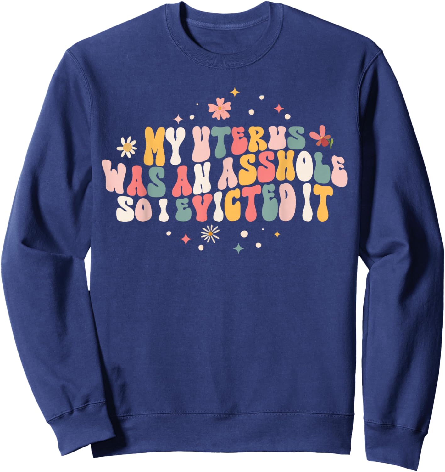 Asshole Uterus Evicted Funny Hysterectomy Surgery Recovery Sweatshirt - Sweatshirt | Navy