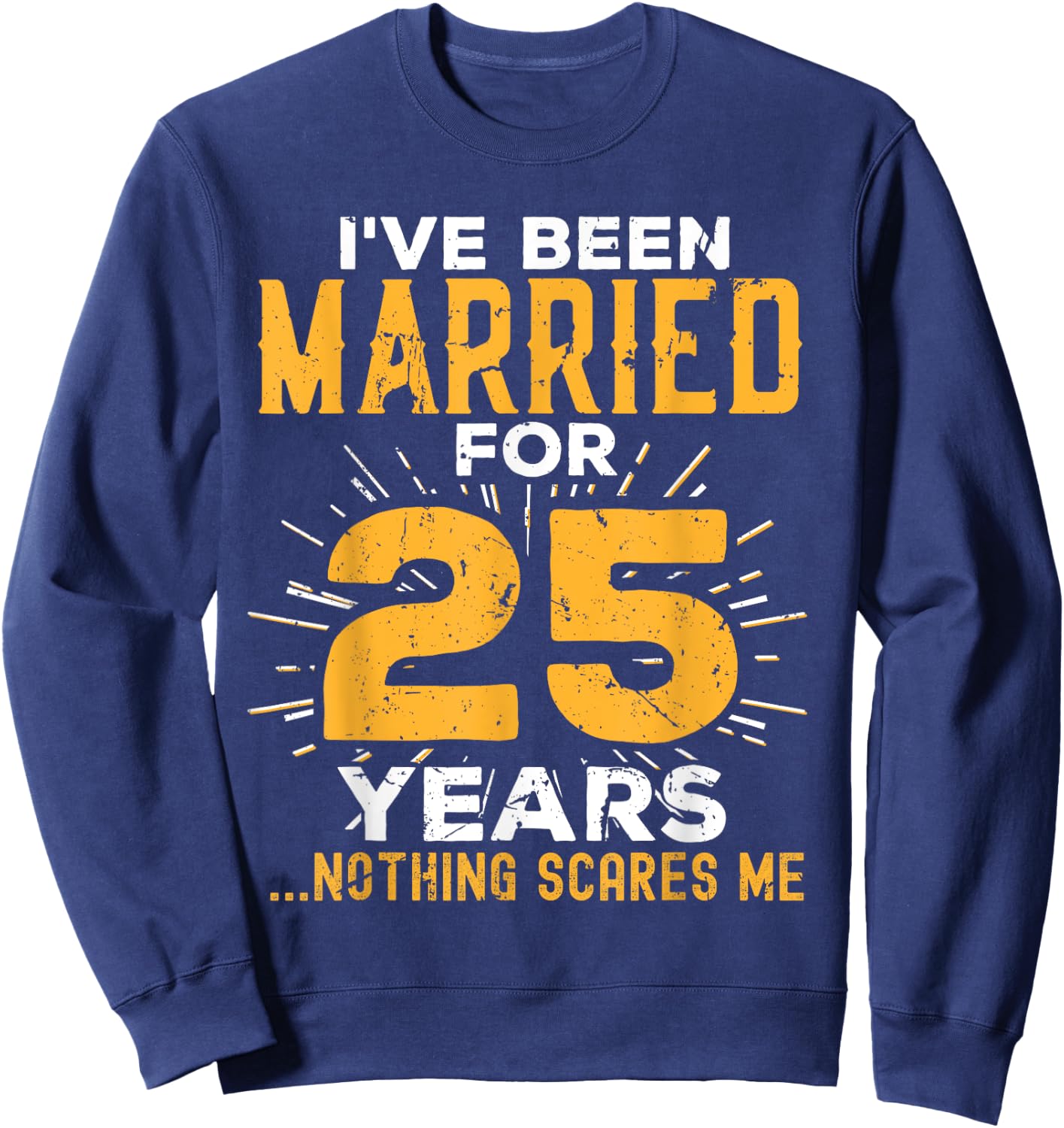25th Wedding Anniversary Funny Couples Married For 25 Years Sweatshirt - Sweatshirt | Navy