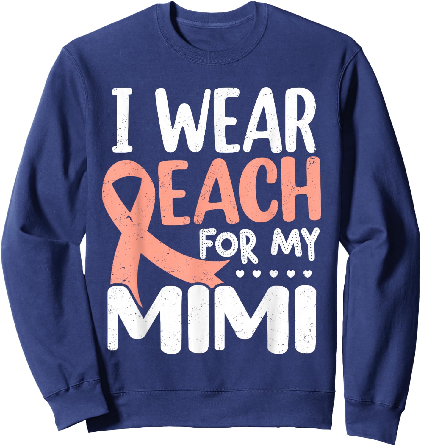I Wear Peach For My Mimi Uterine Cancer Awareness Grandma Sweatshirt - Sweatshirt | Navy