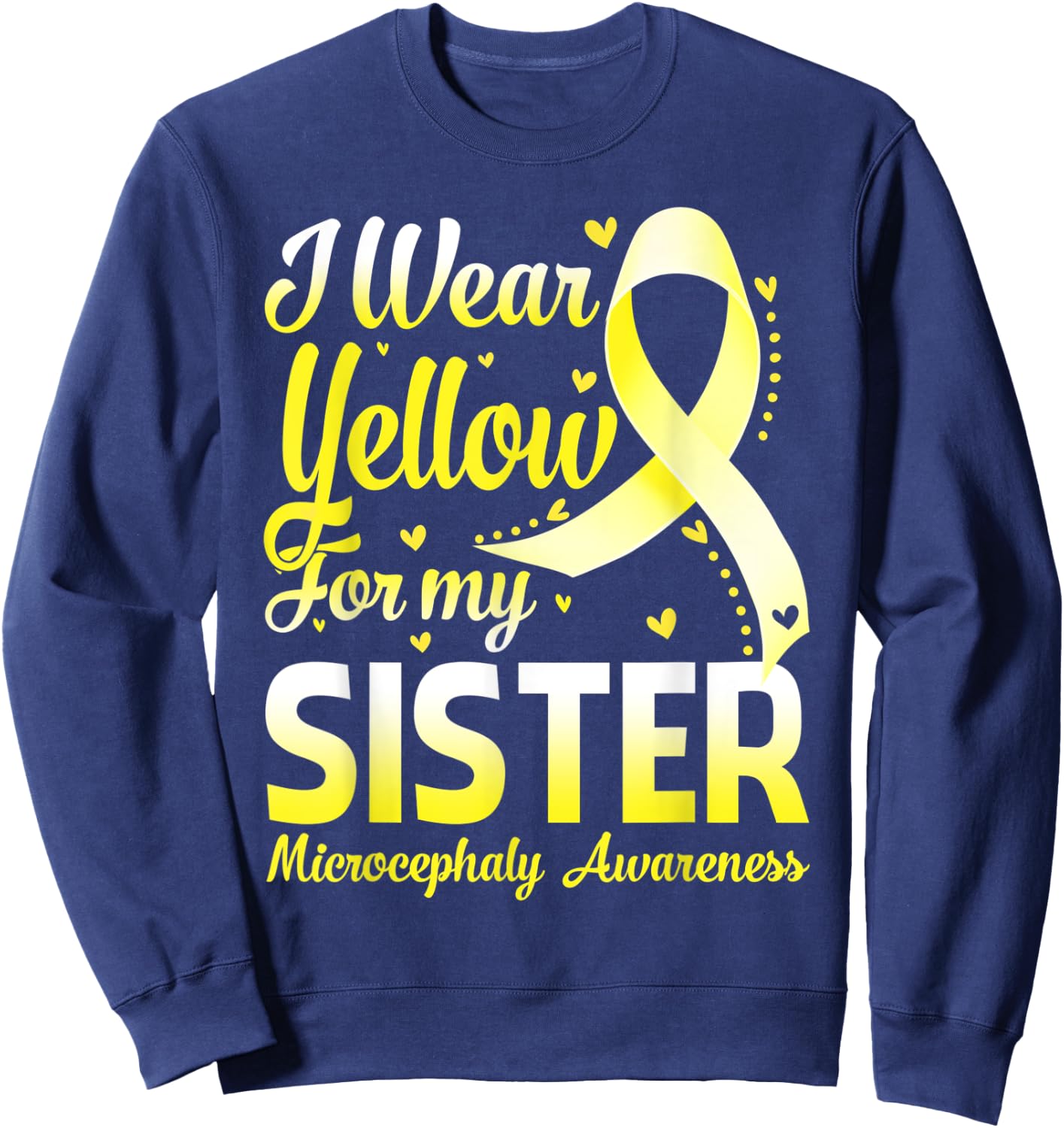 I Wear Yellow For My Sister Microcephaly Awareness Ribbon Sweatshirt - Sweatshirt | Navy