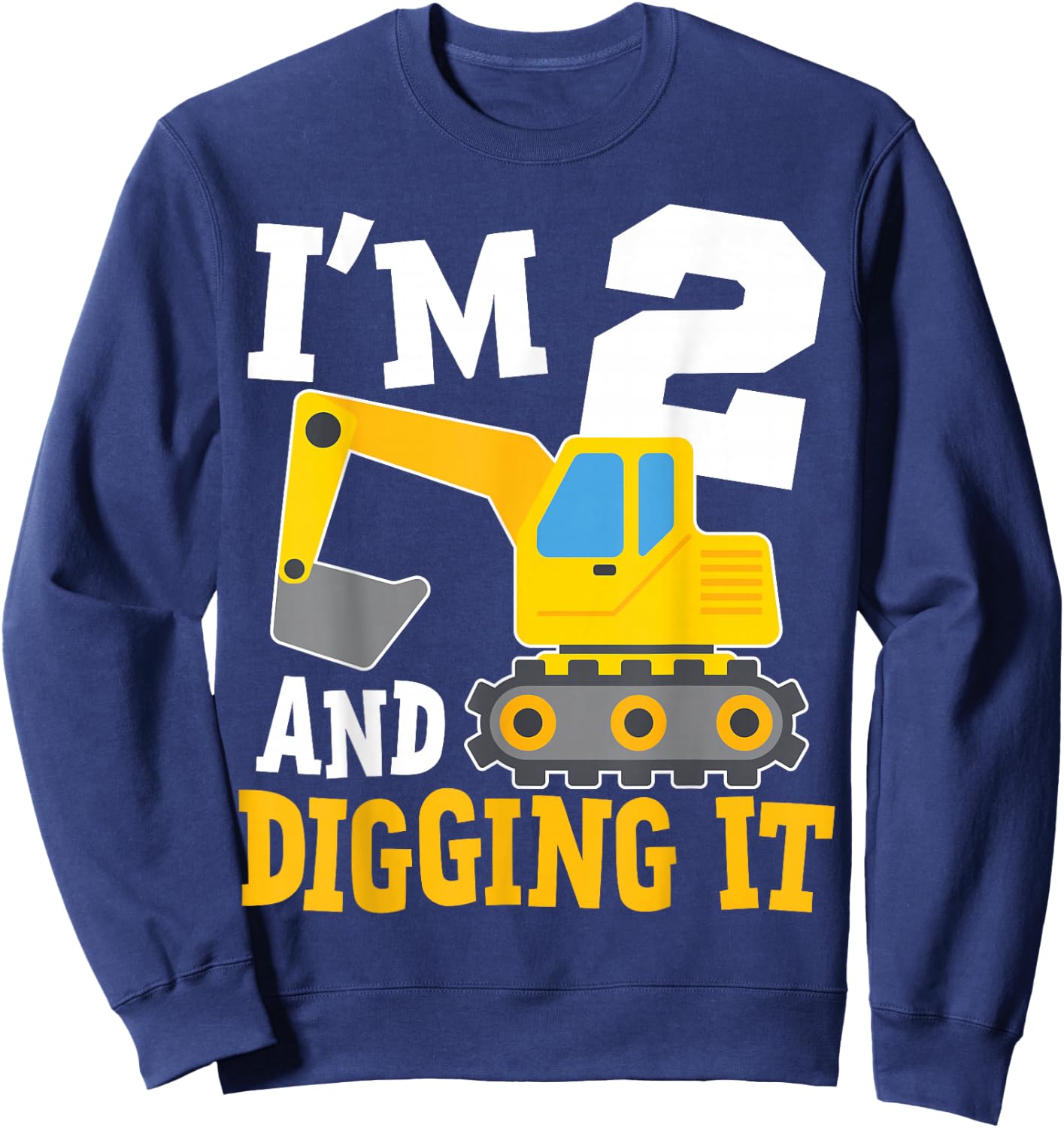I'm Two 2nd Years Old Birthday Boy Excavator Construction Sweatshirt - Sweatshirt | Navy