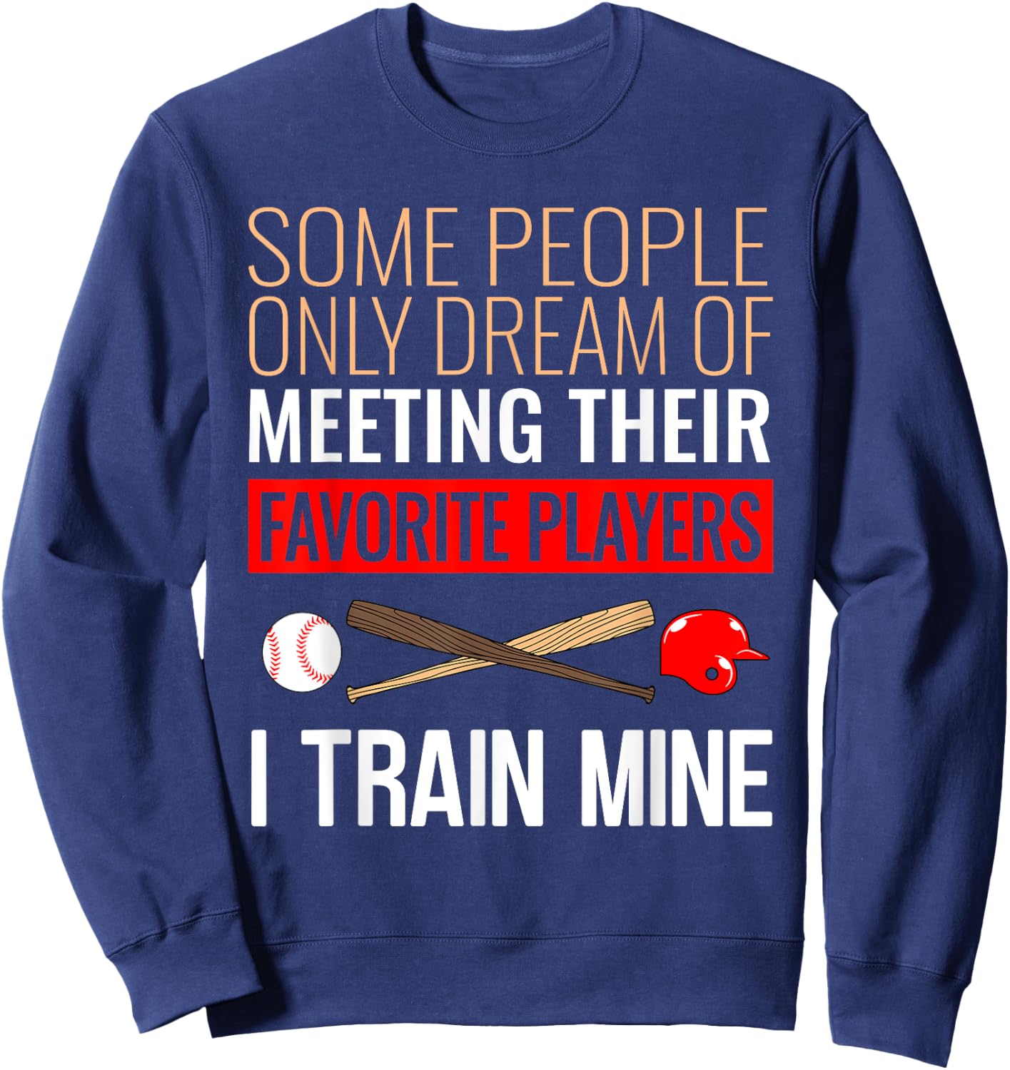 Funny Baseball Coach Trainer Bat And Ball Sports Lover Quote Sweatshirt - Sweatshirt | Navy