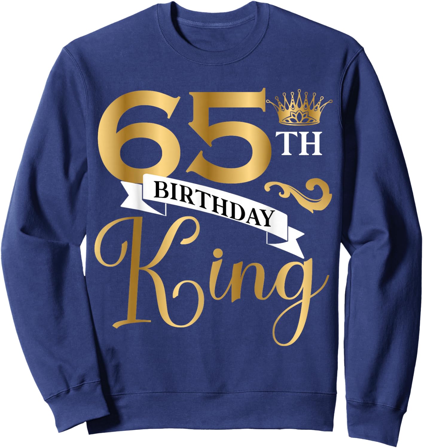 65 Year Old Birthday King Husband 65th B-Day Family Matching Sweatshirt - Sweatshirt | Navy