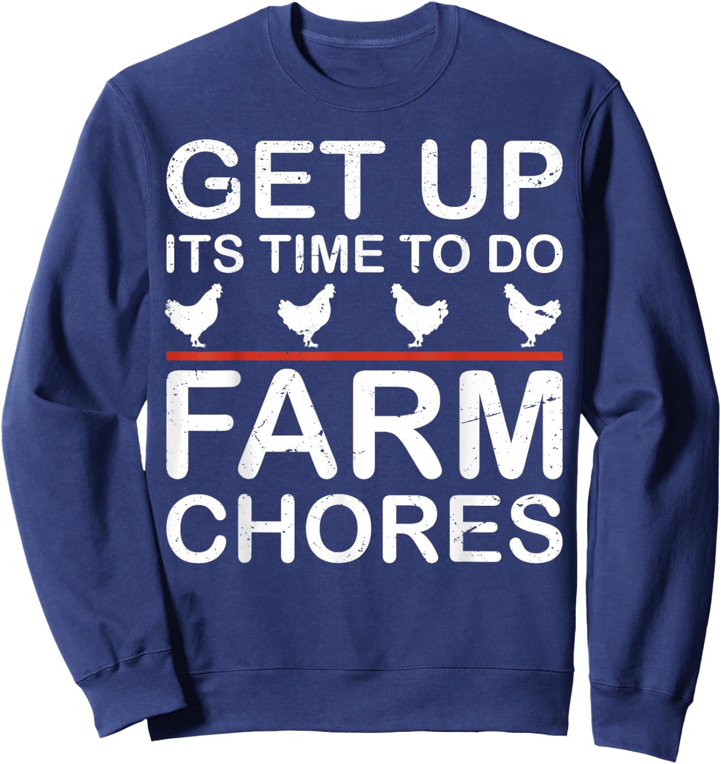 Get Up Its Time to Do Farm Chores Sweatshirt - Sweatshirt | Navy