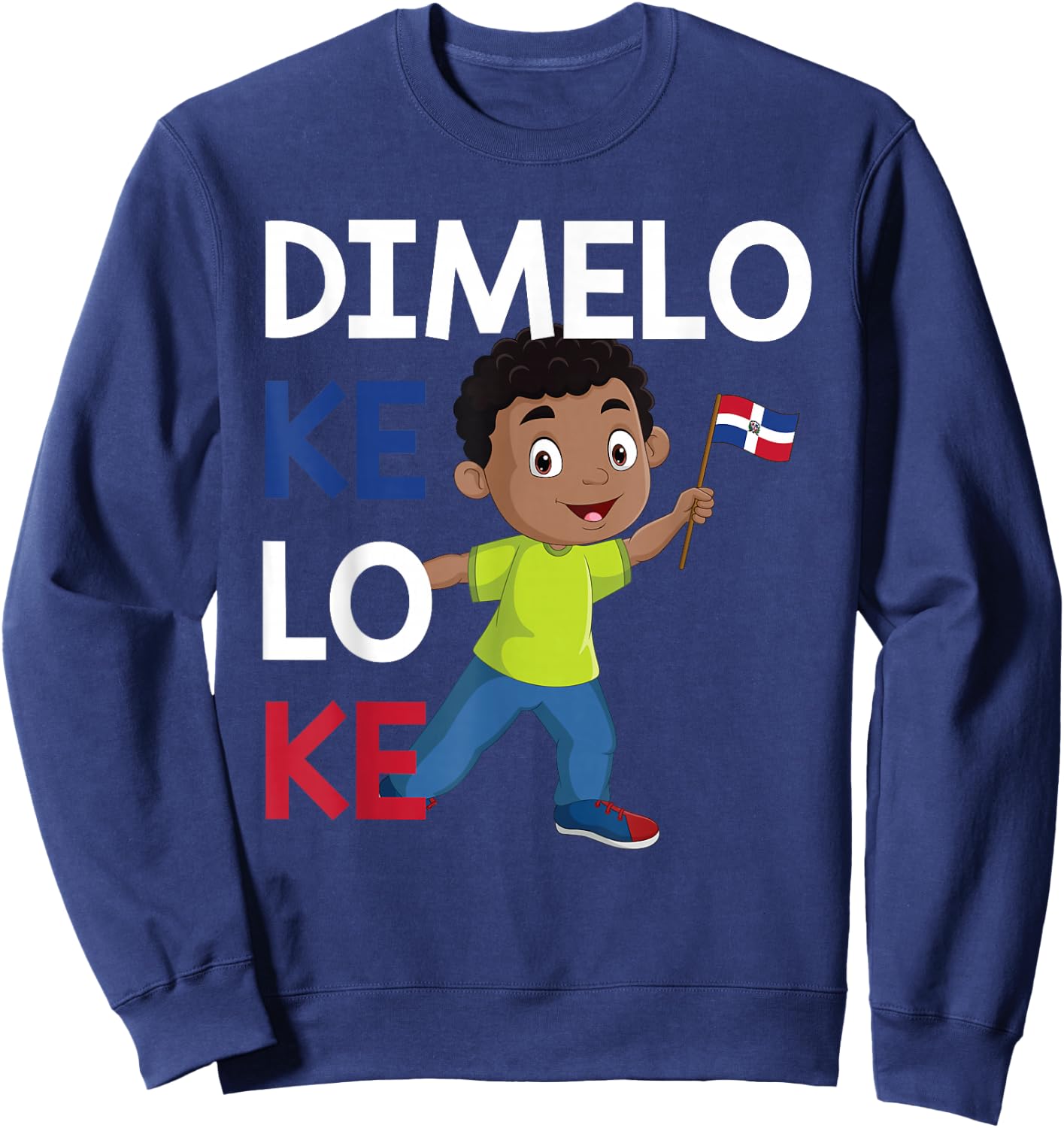 Dominican Republic Flag Dimelo Ke Lo Ke Kids Dominicana Sweatshirt - Sweatshirt | Navy