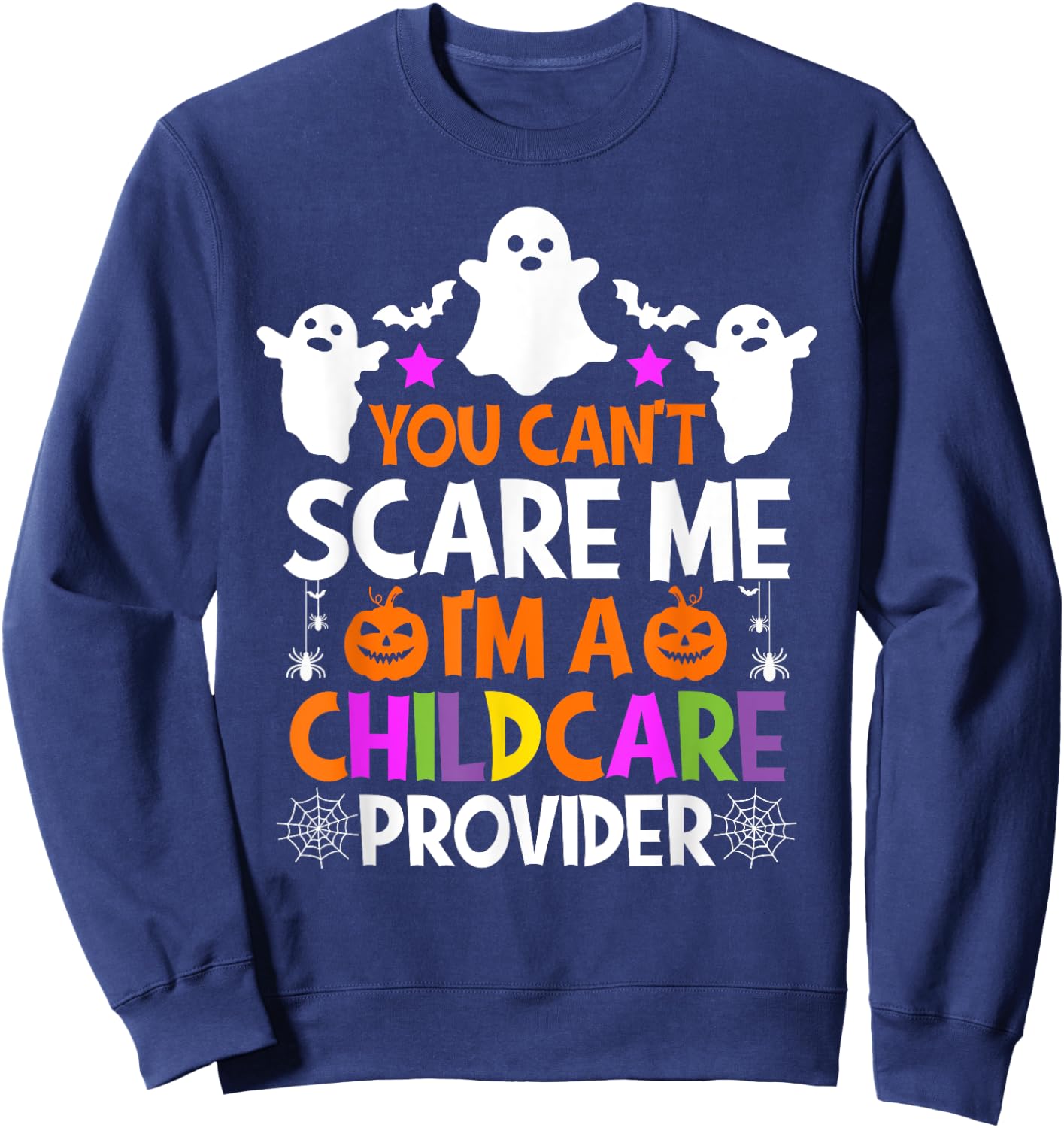 You Can't Scare Me I'm A Childcare Provider Shirt Halloween Sweatshirt - Sweatshirt | Navy